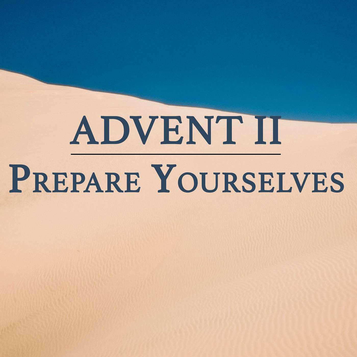 Advent 2 - Prepare Yourselves
