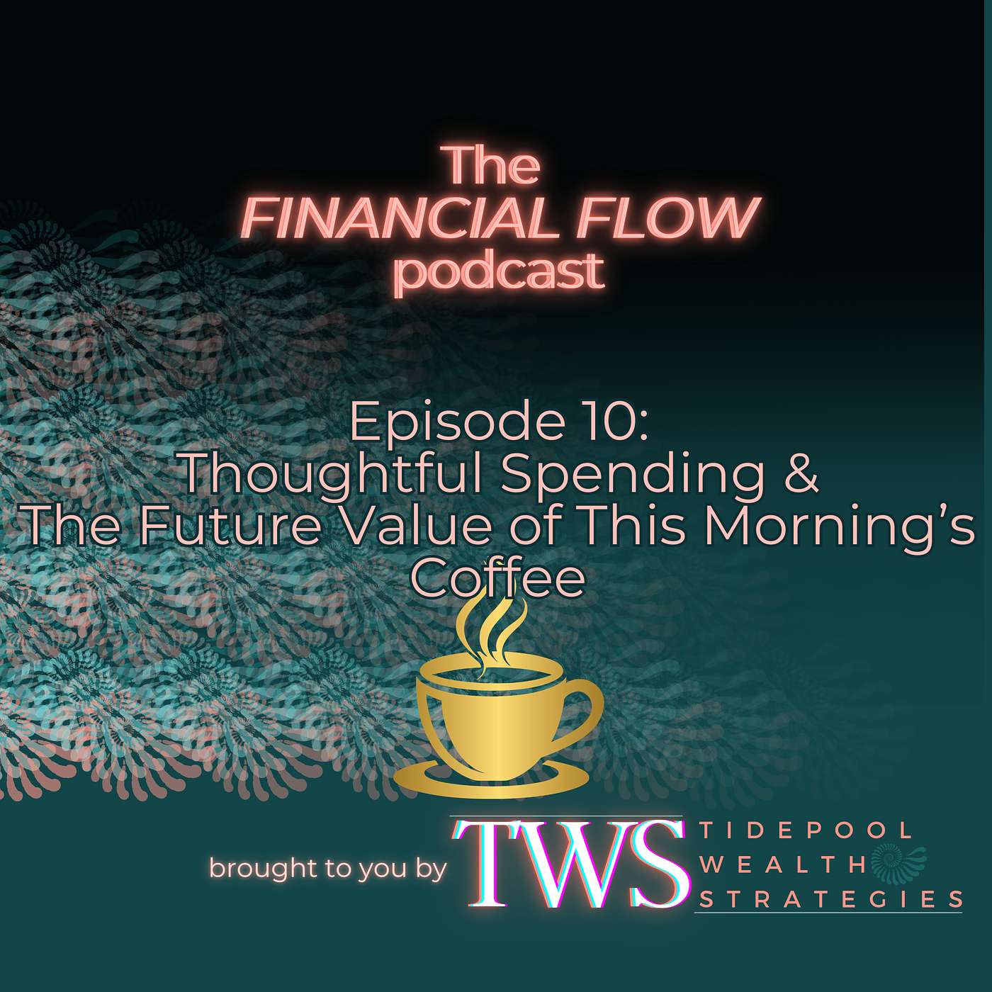 The Future Value of This Morning's Coffee: Thoughtful Spending Yields Big Savings episode artwork