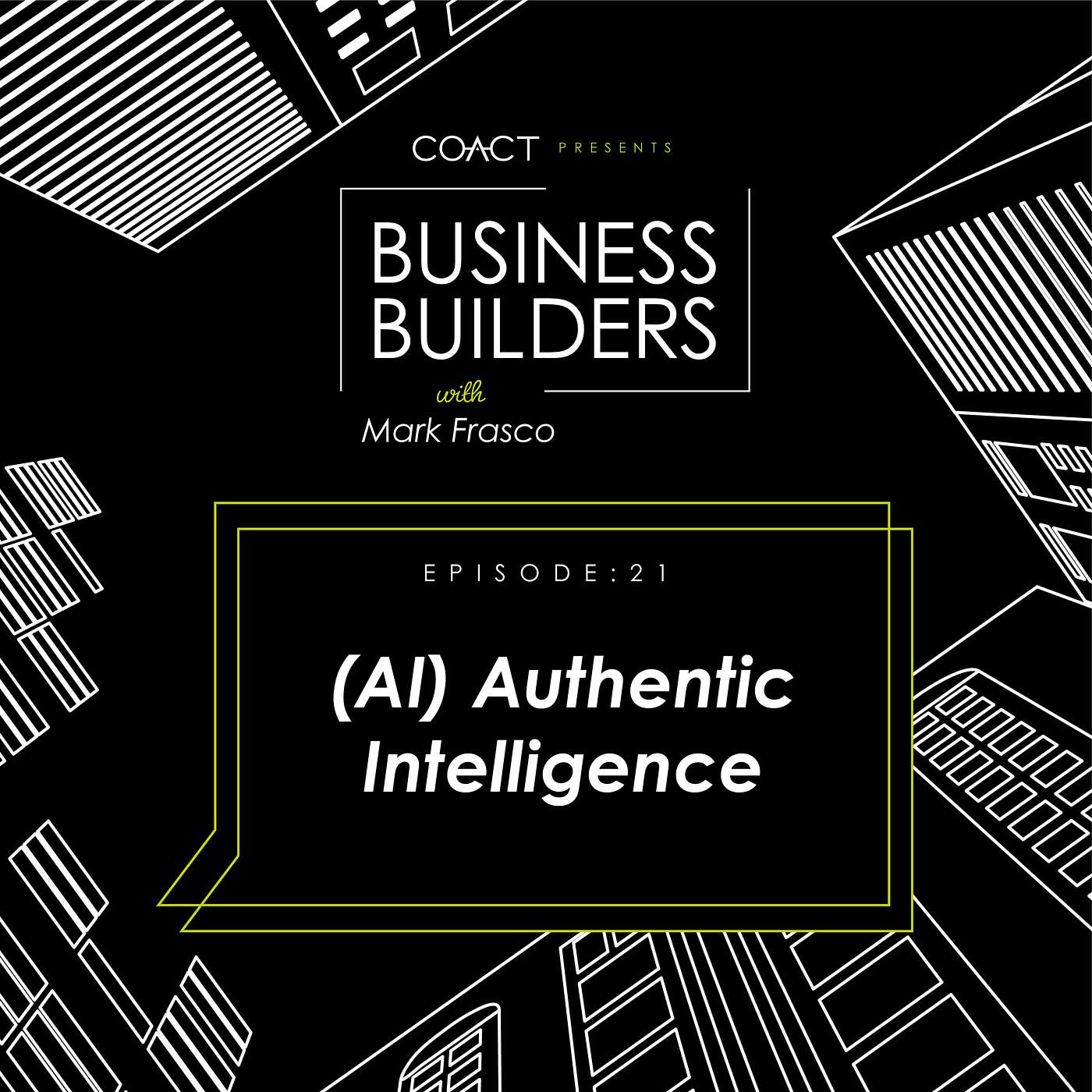 BUSINESS BUILDERS: (AI) Authentic Intelligence, Ep. #21