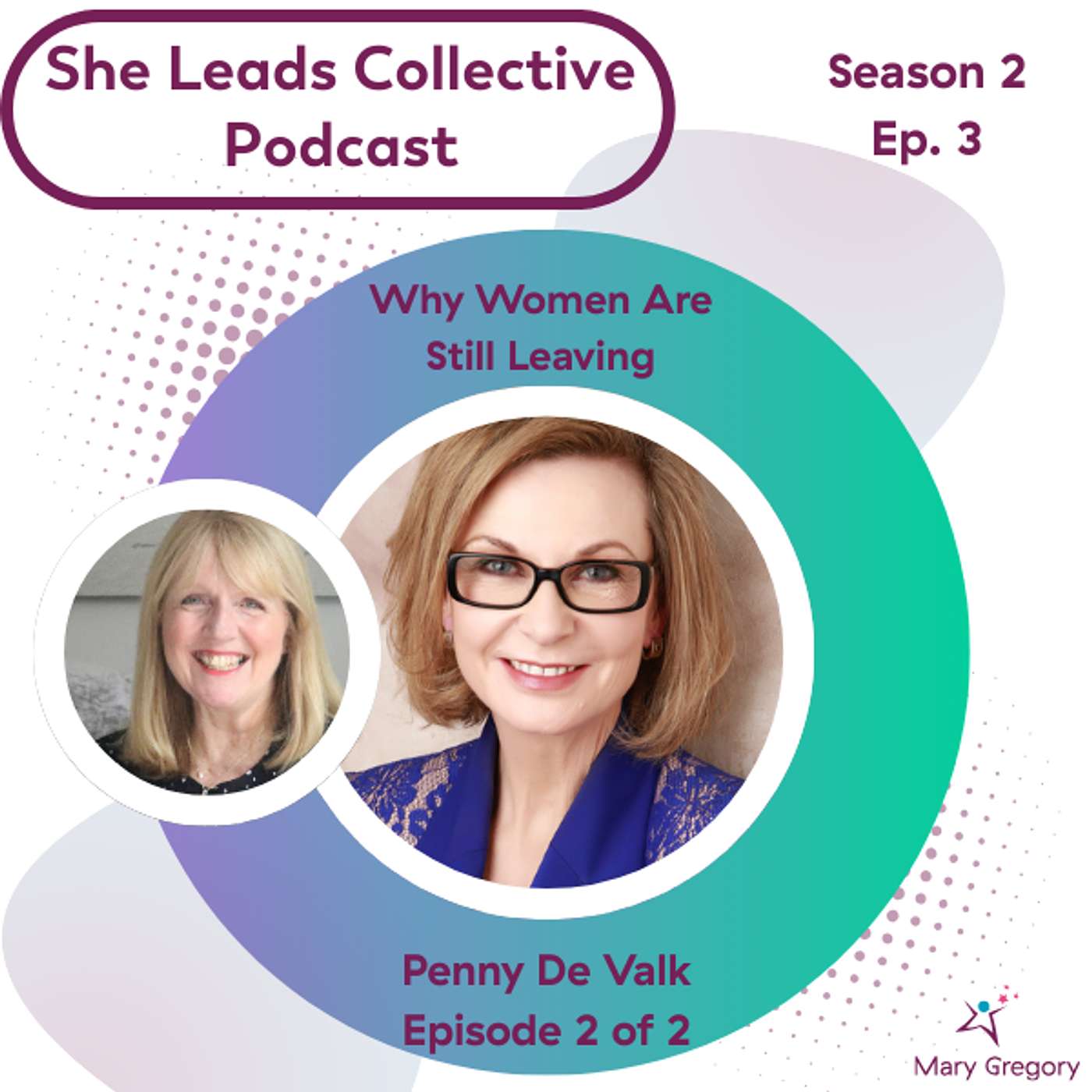 S2 Ep3: Why Women Are Still Leaving – the systems holding them back with Penny De Valk