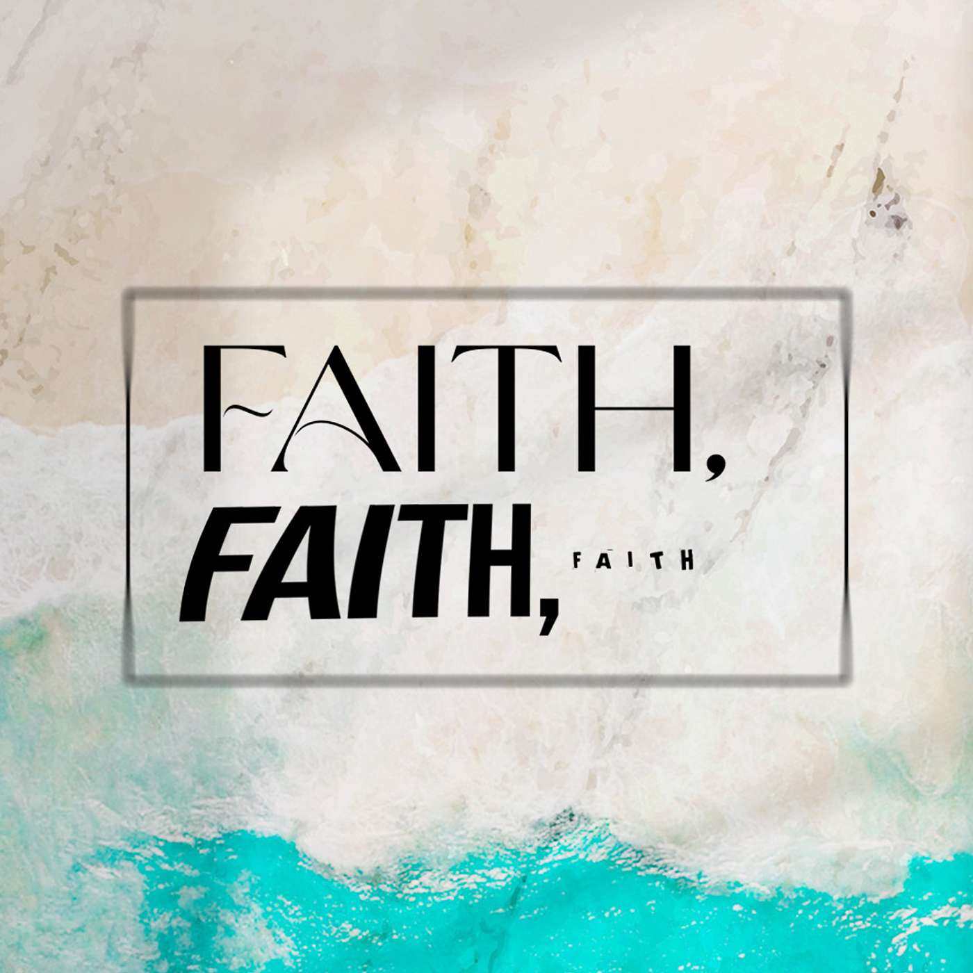 Faith, Faith, Faith.