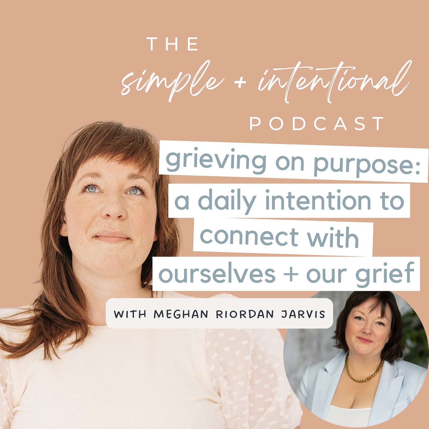 160// Grieving on Purpose: A Daily Intention to Connect to Ourselves and Our Grief with Meghan Riordan Jarvis
