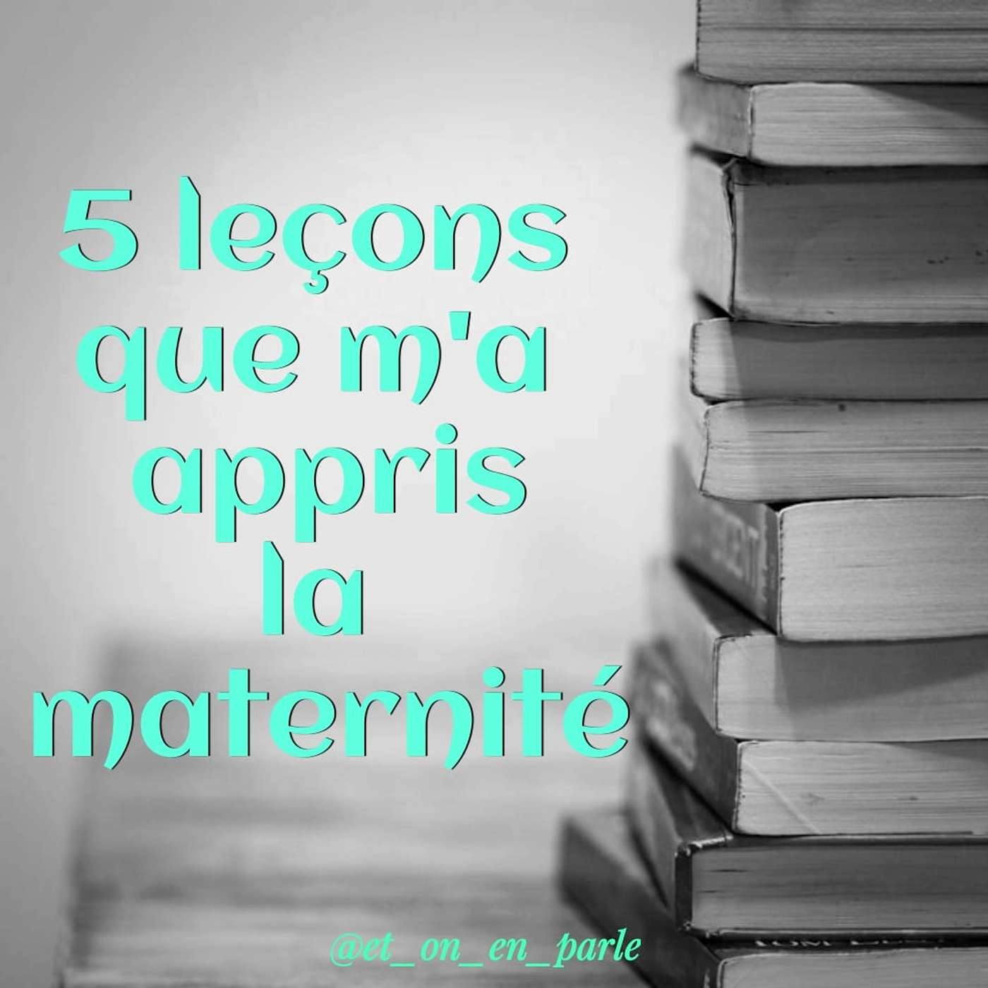 5 leçons que m'a appris la maternité