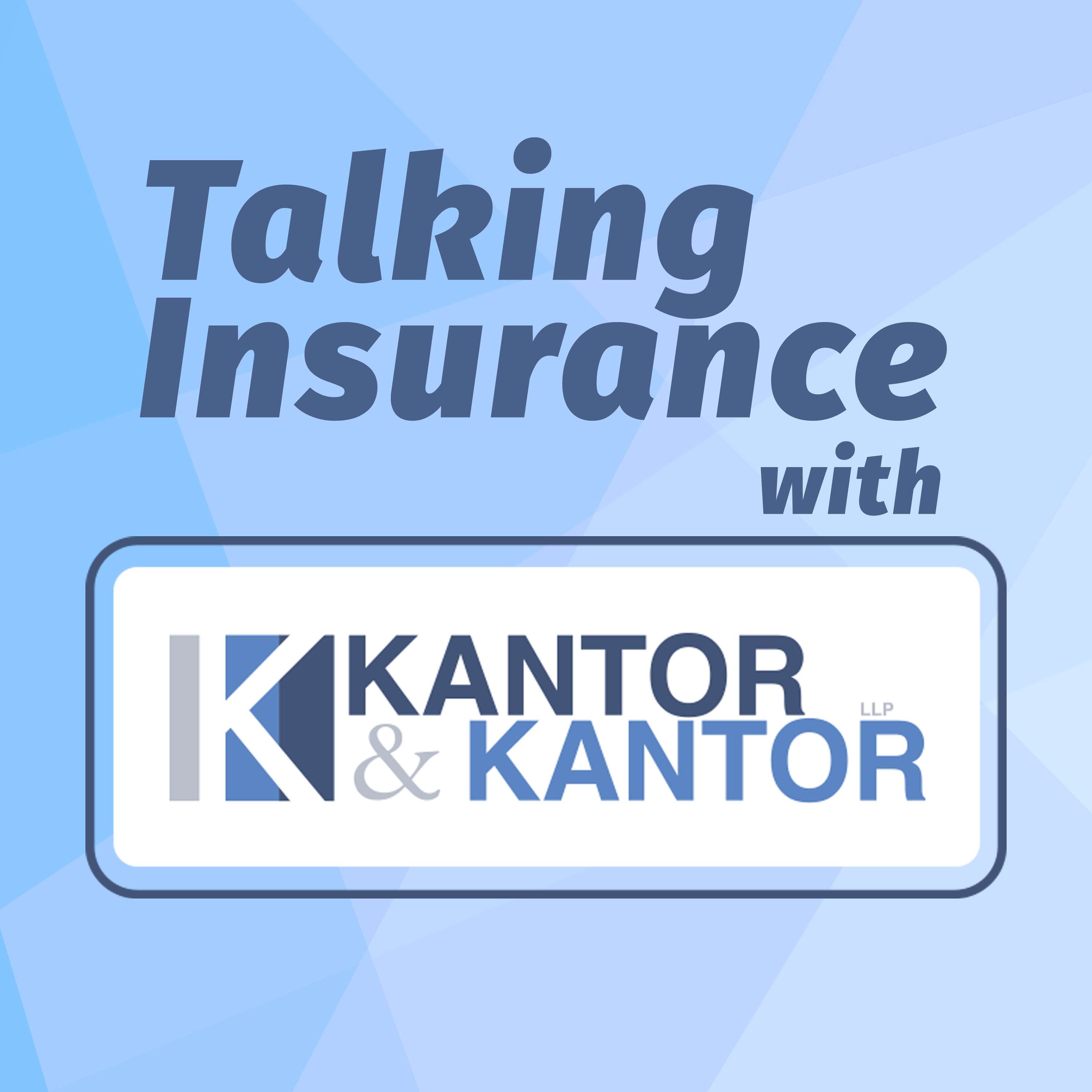 Talking Insurance With Kantor & Kantor podcast artwork
