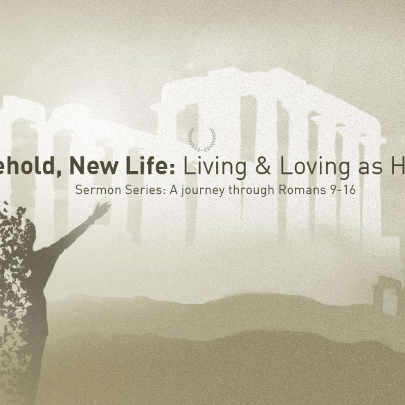 Dad Truths – Johnny Graves – Behold, New Life-Living and Loving as Heirs – 6-21-20 episode artwork