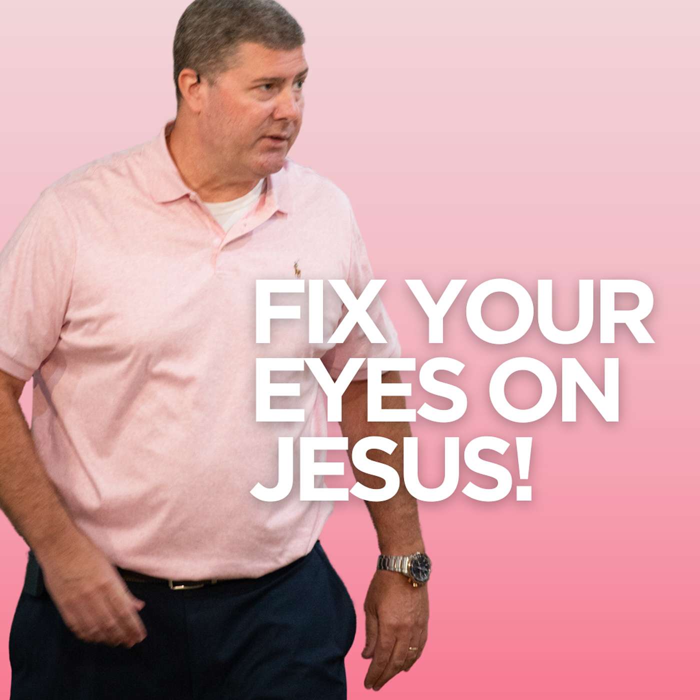 Fix Your Eyes on Jesus episode artwork