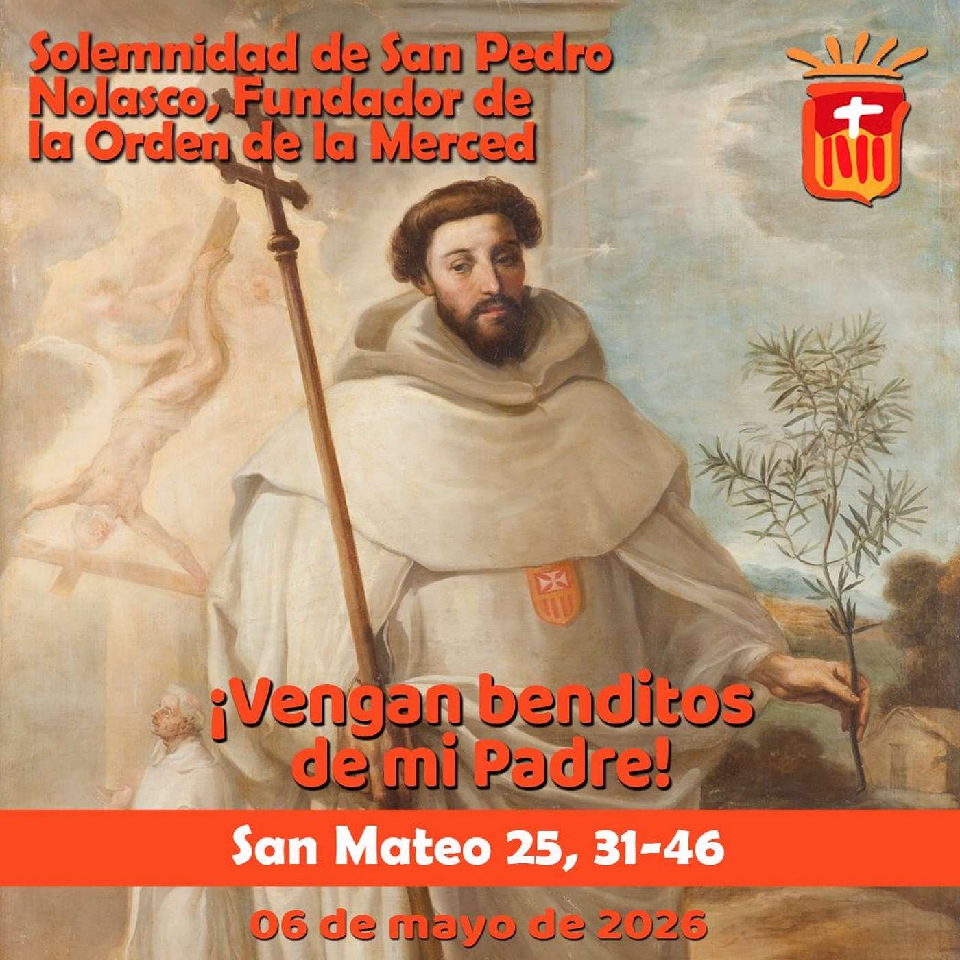 2026-05-06 San Mateo 25, 31-46: Solemnidad de San Pedro Nolasco, Fundador de la Orden de la Merced