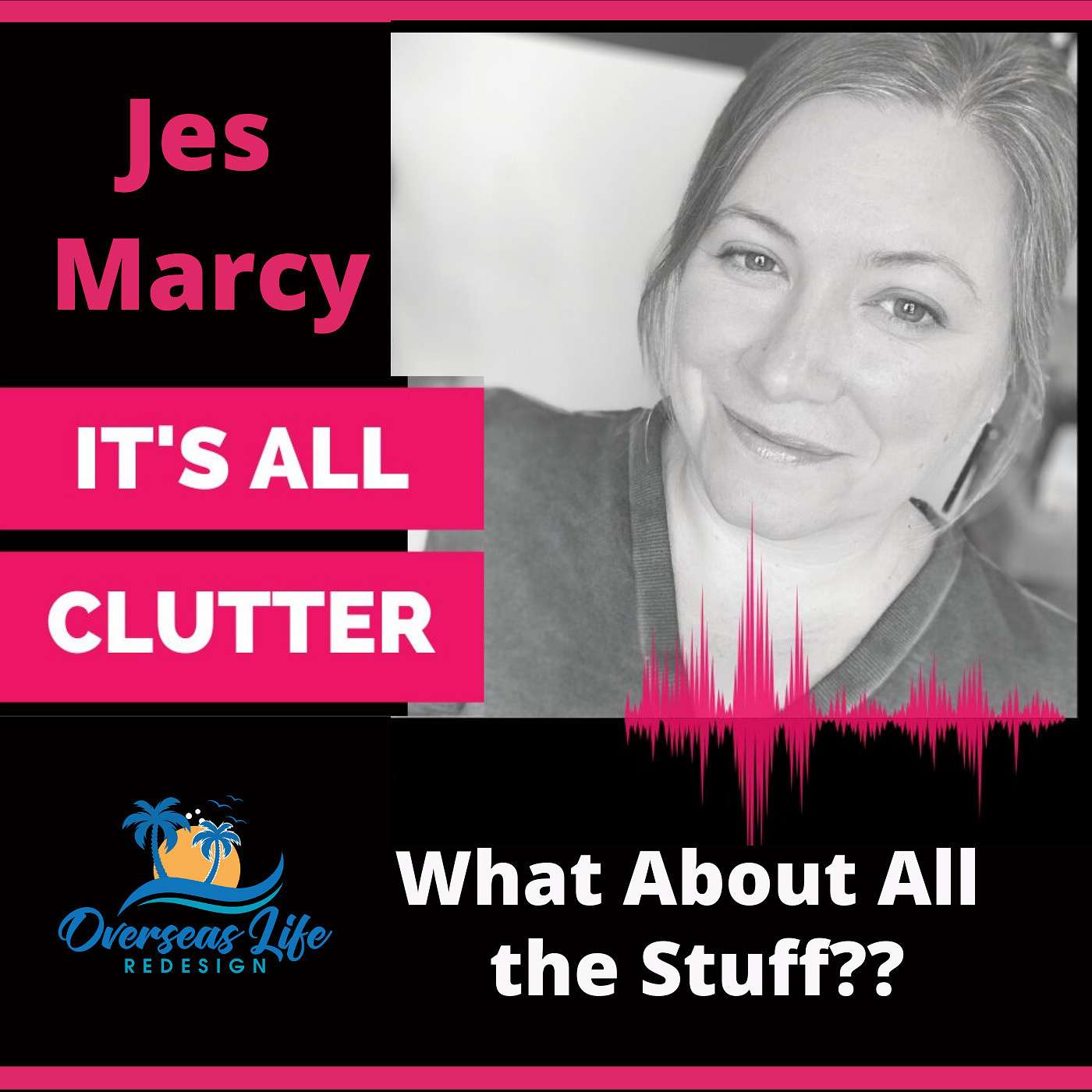 What About All the Stuff??? with Jes Marcy