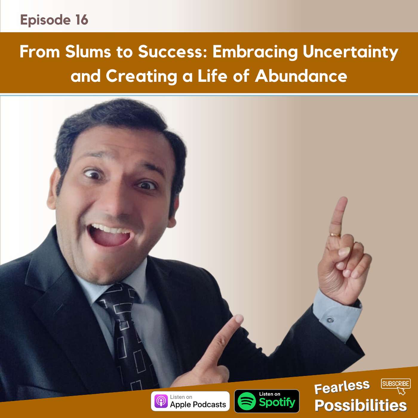 16: From Slums to Success: Embracing Uncertainty and Creating a Life of Abundance