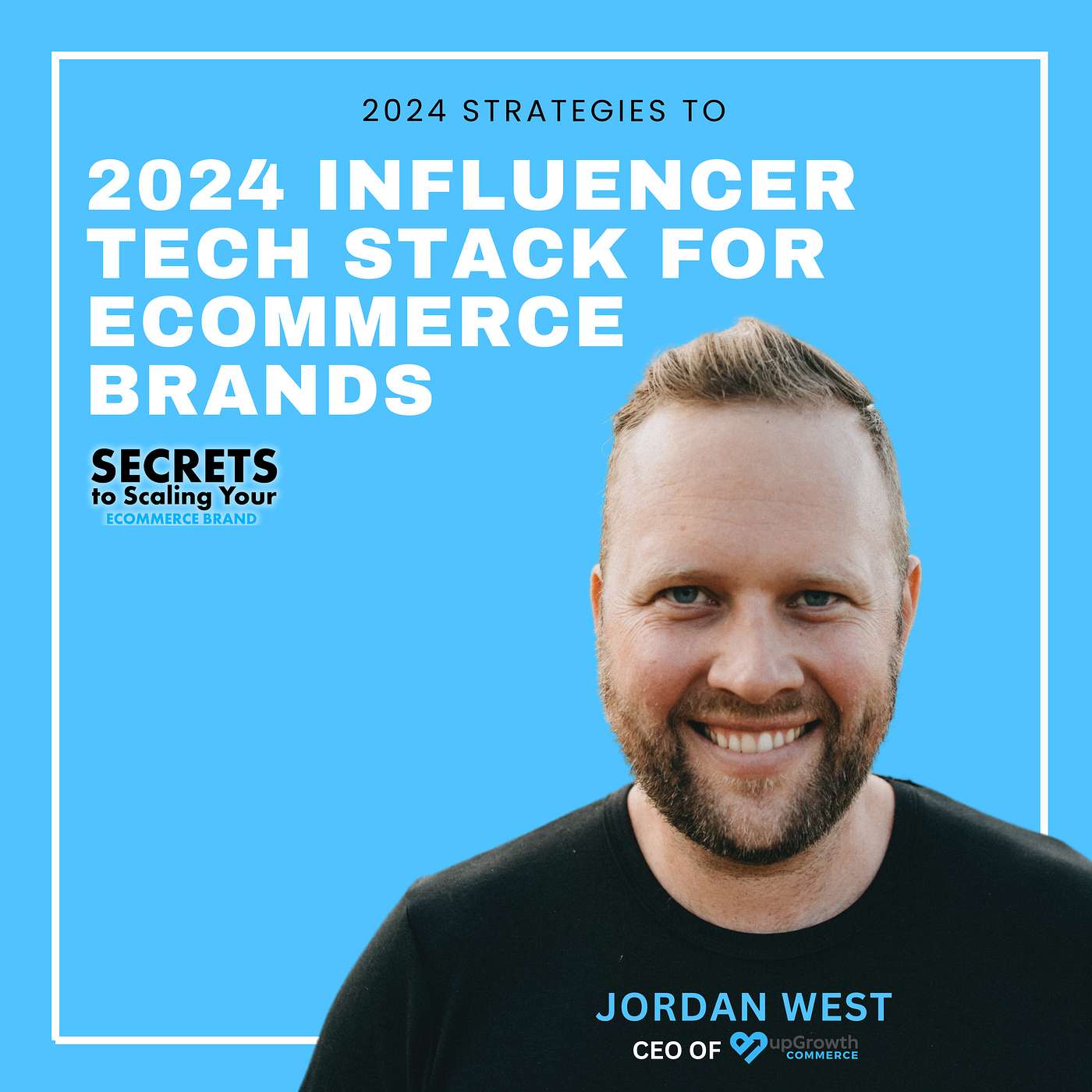 Ep 561: 2024 Influencer Tech Stack For Ecommerce Brands with Jordan West