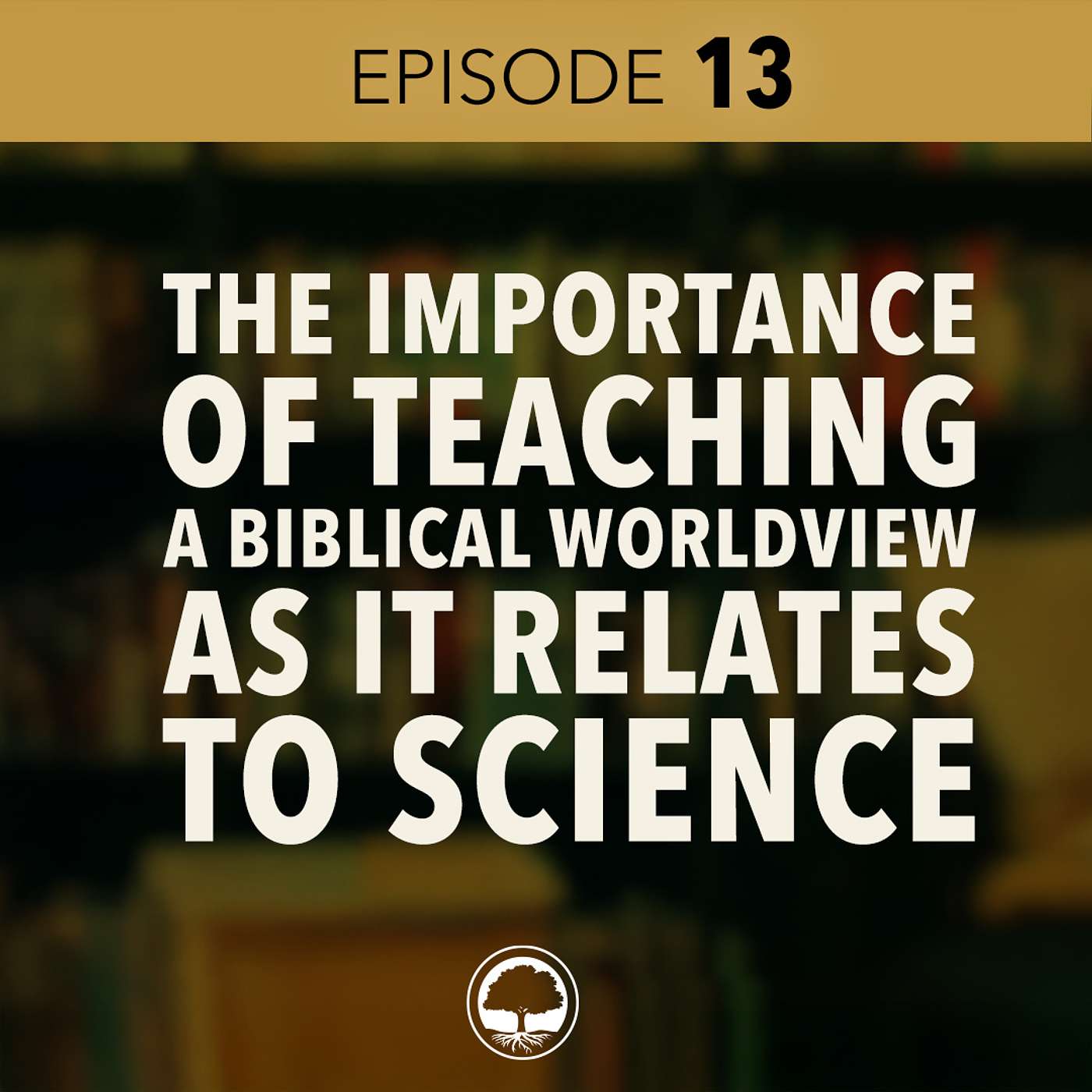 The Importance of Teaching a Biblical Worldview as It Relates to Science - Ken Ham episode artwork