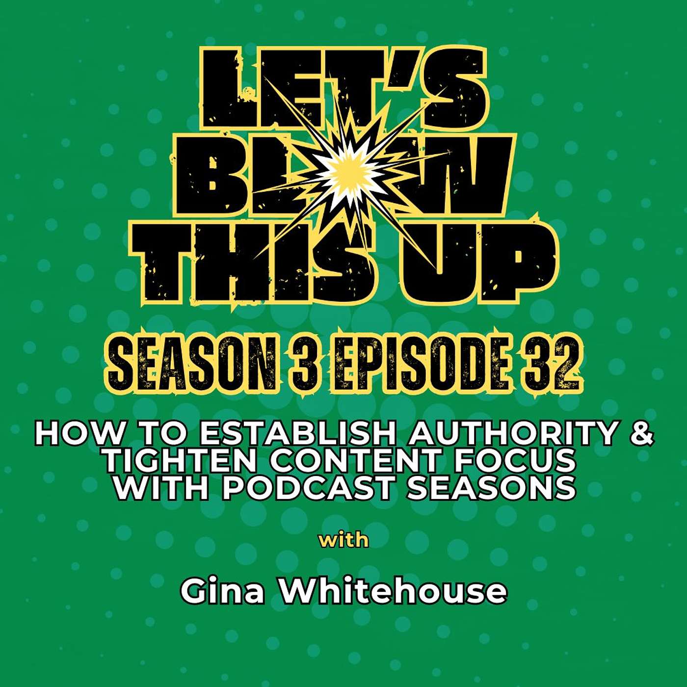 Let\'s Blow This Up: Explosive Conversations About Podcasting, Brand Building, & Communication