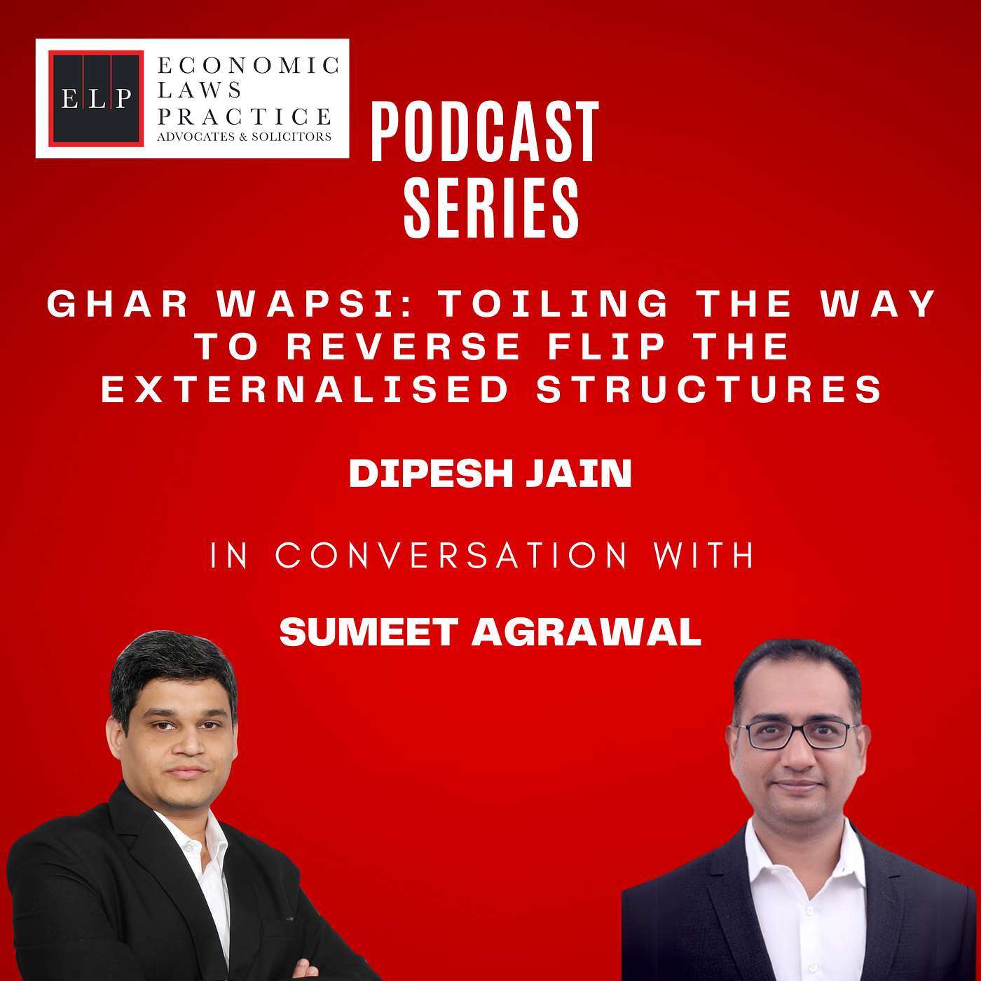 ELP Podcast Series- Ghar Wapsi:Toiling the way to Reverse Flip the Externalised Structures