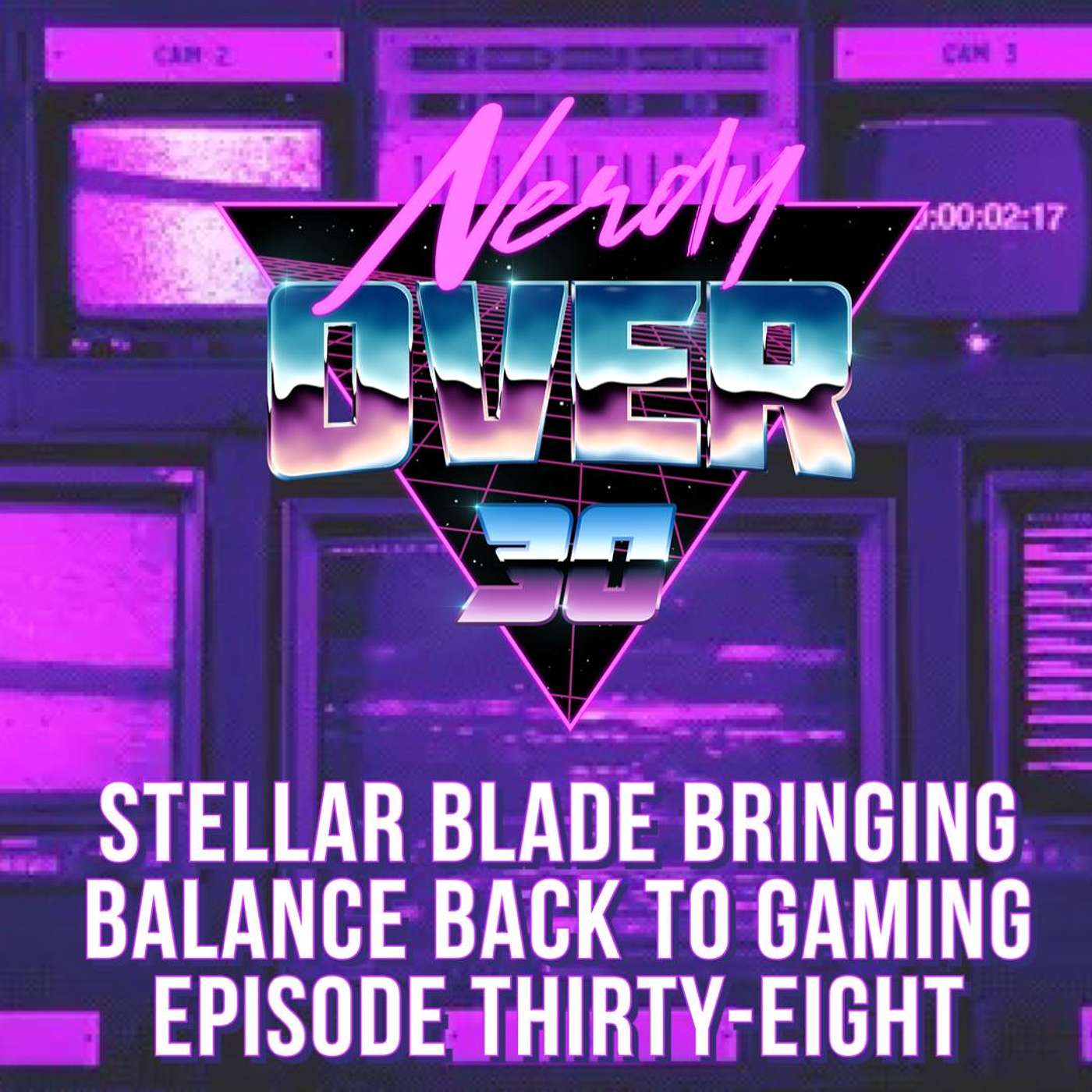 Nerdy Over 30 - Episode 38 Stellar Blade bringing balance back to gaming