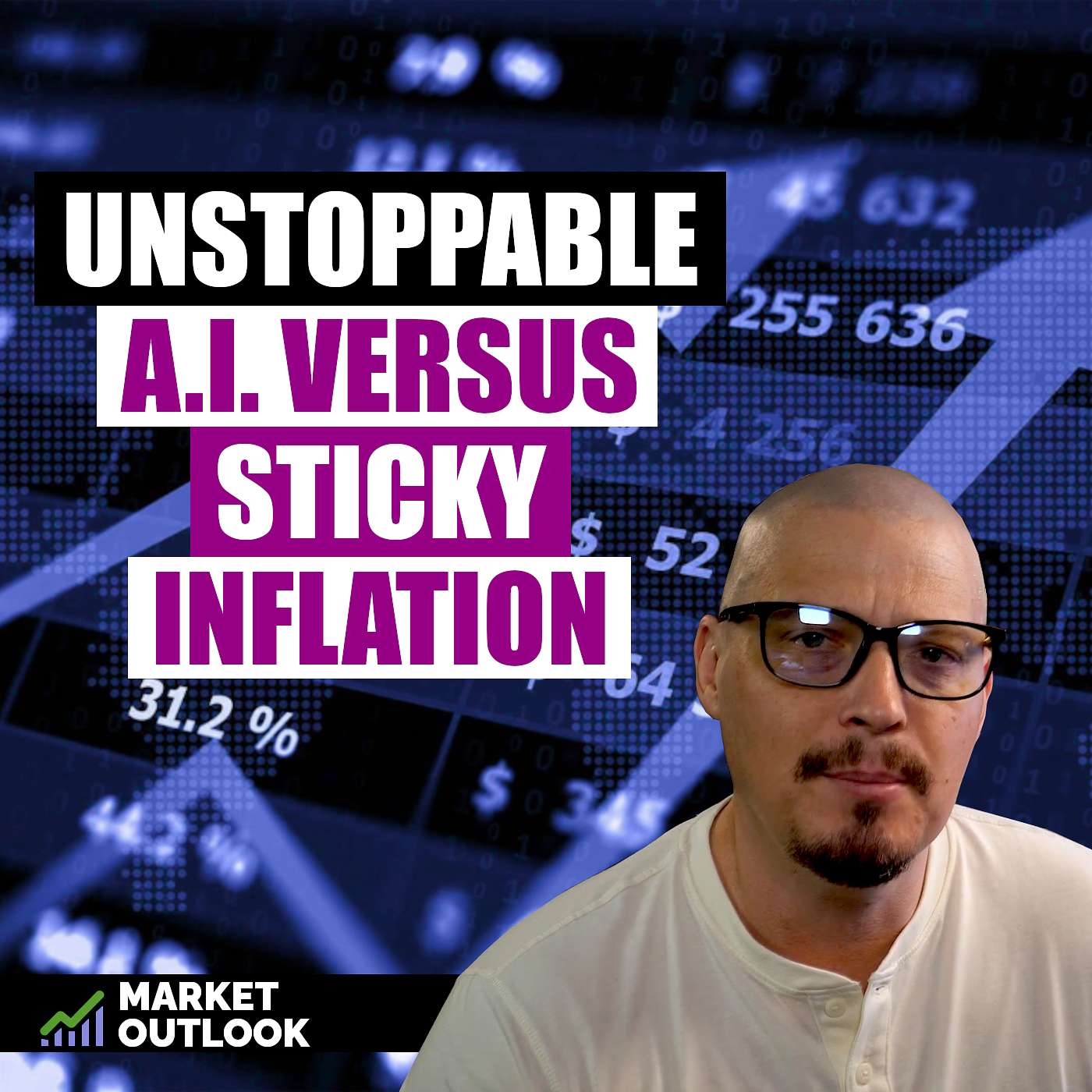 Unstoppable A.I. Versus Sticky Inflation - Market Outlook (Ep. 31) episode artwork