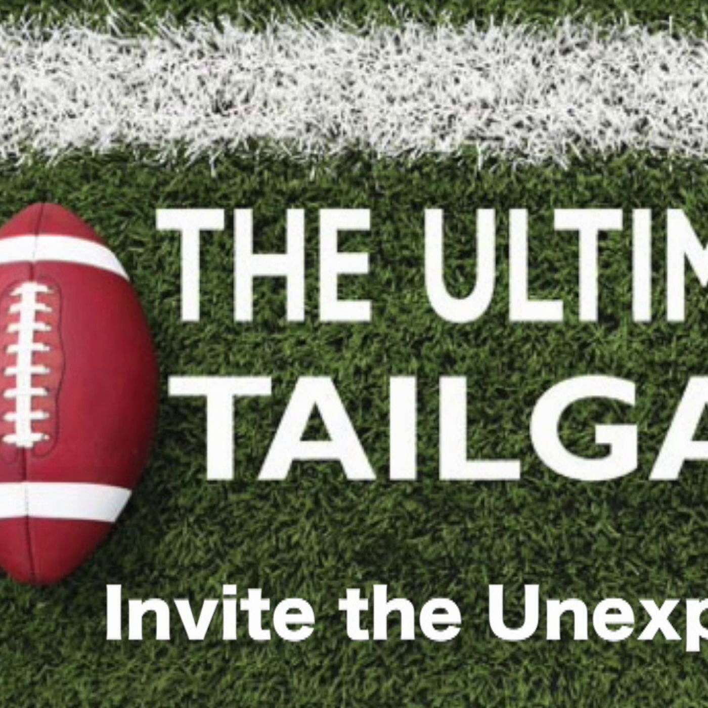 The Ultimate Tailgate - Invite the Unexpected