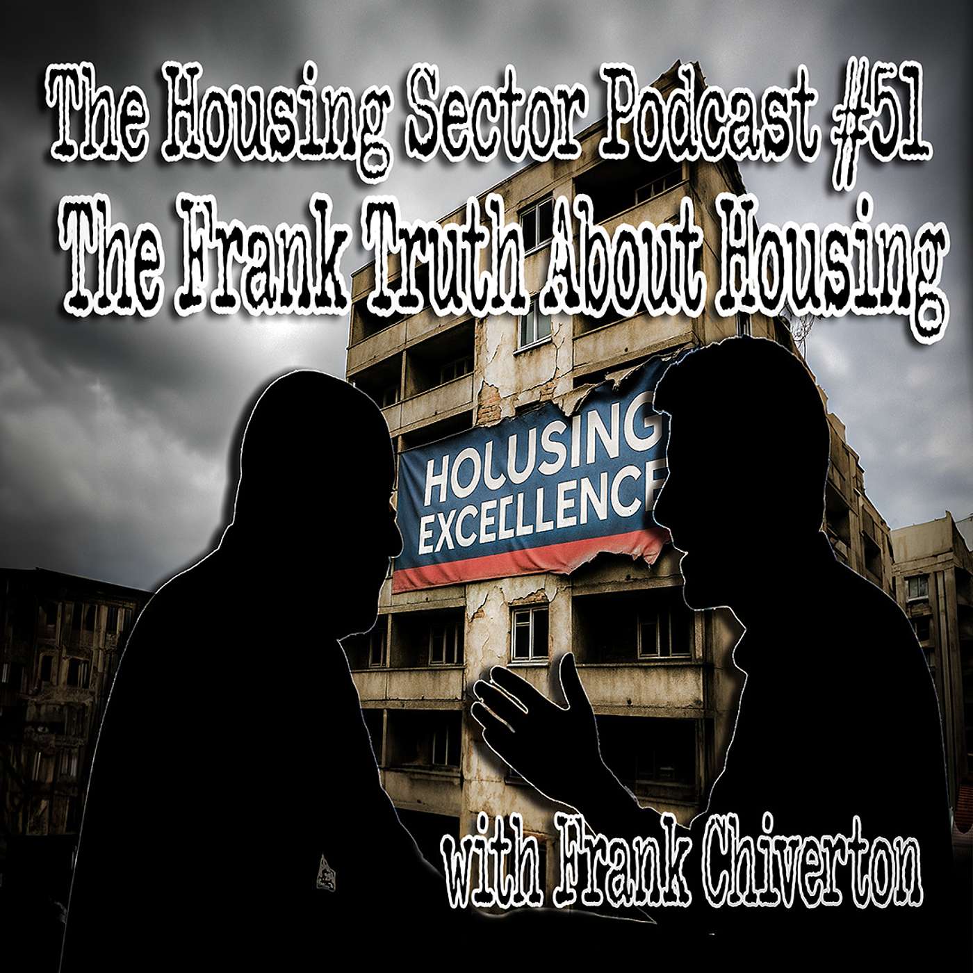 The Housing Sector Podcast #51 - The Frank Truth About Housing with Frank Chiverton