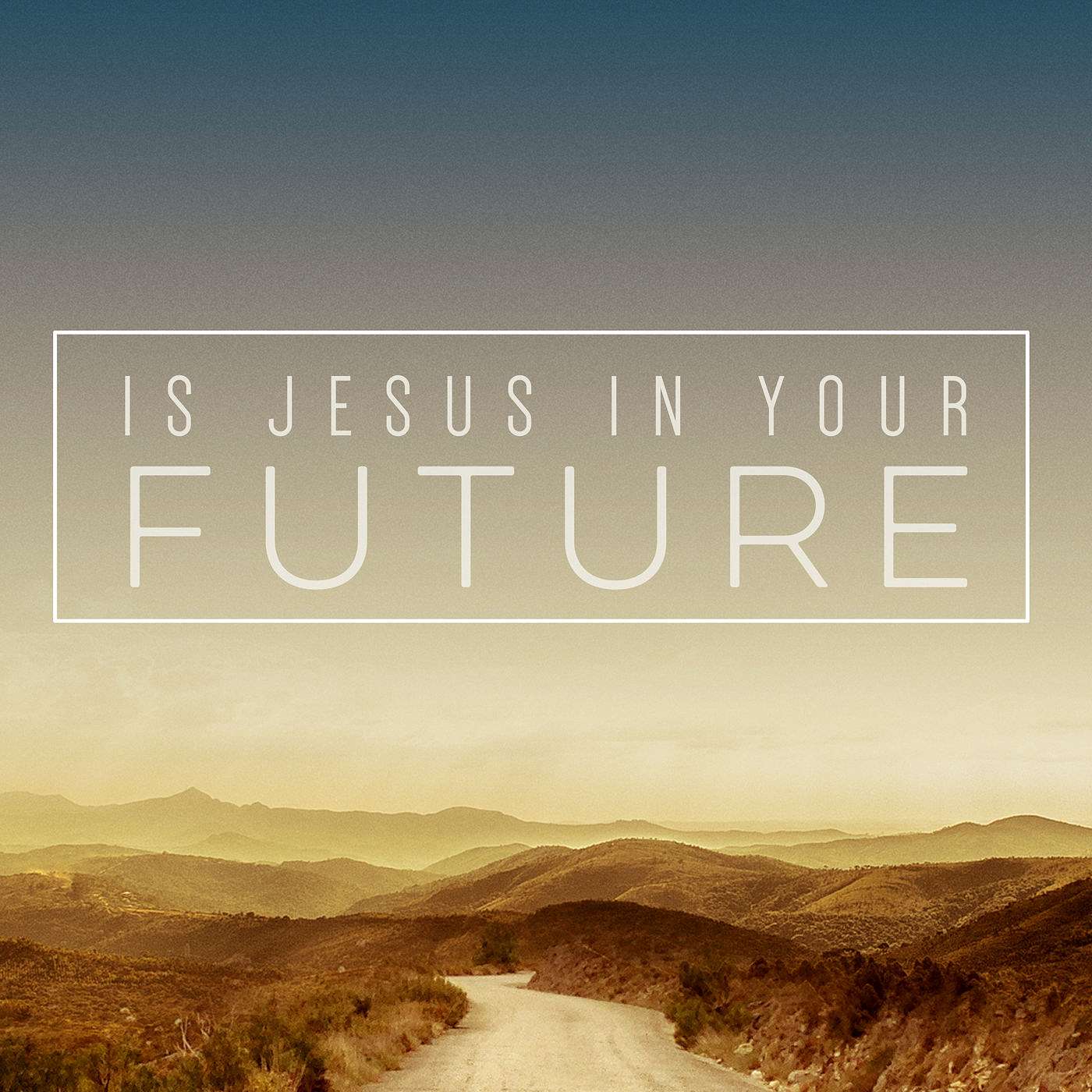 Is Jesus in Your Future?