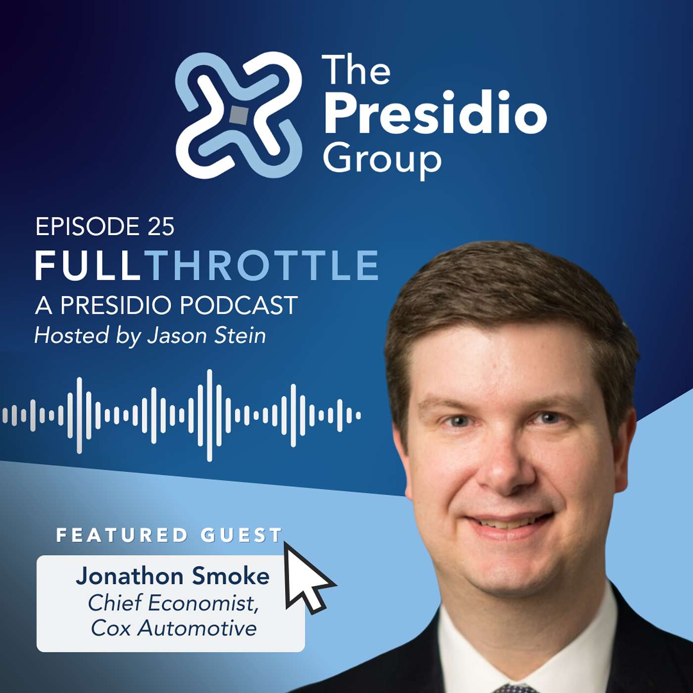 Episode 25: Jonathan Smoke, Chief Economist at Cox Automotive Episode 25: Jonathan Smoke, Chief Economist at Cox Automotive