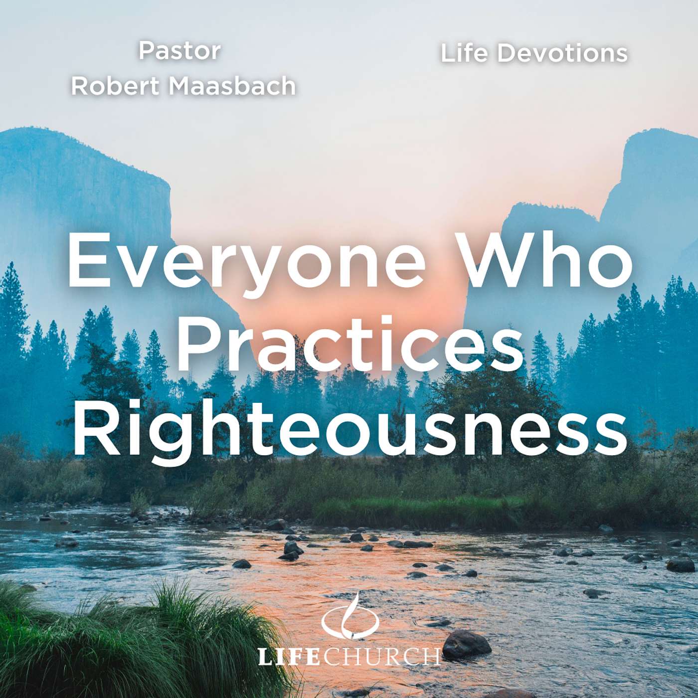 Everyone Who Practices Righteousness - 19.4.24