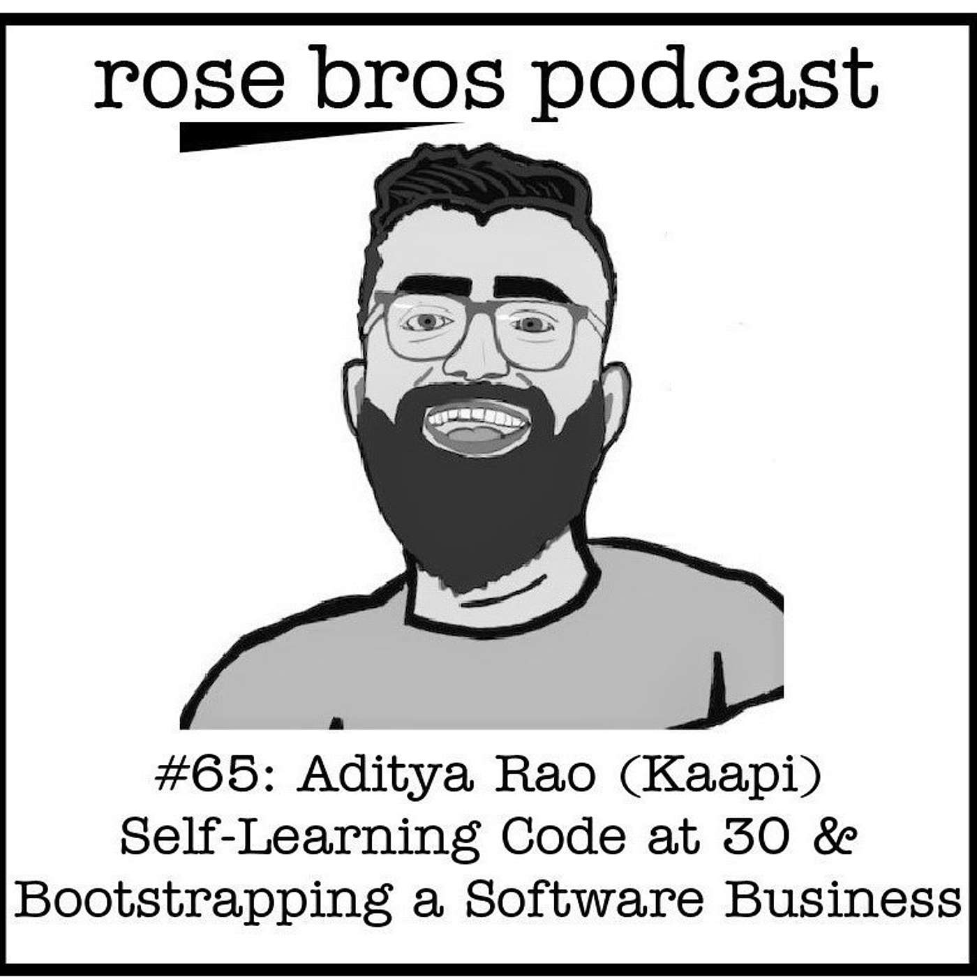 #65: Aditya Rao (Kaapi) Self-Learning to Code at 30 &  Bootstrapping a Software Business to $1000 MRR