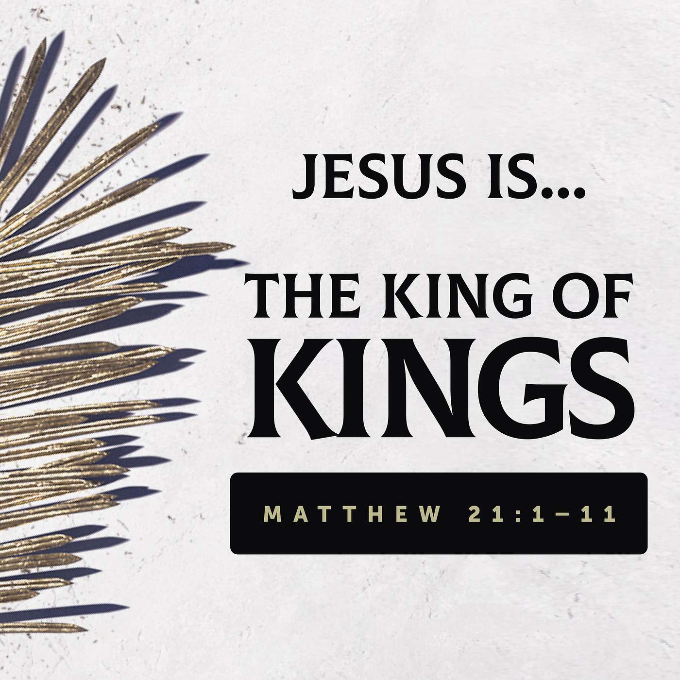 King of Kings | Matthew 21:1–11