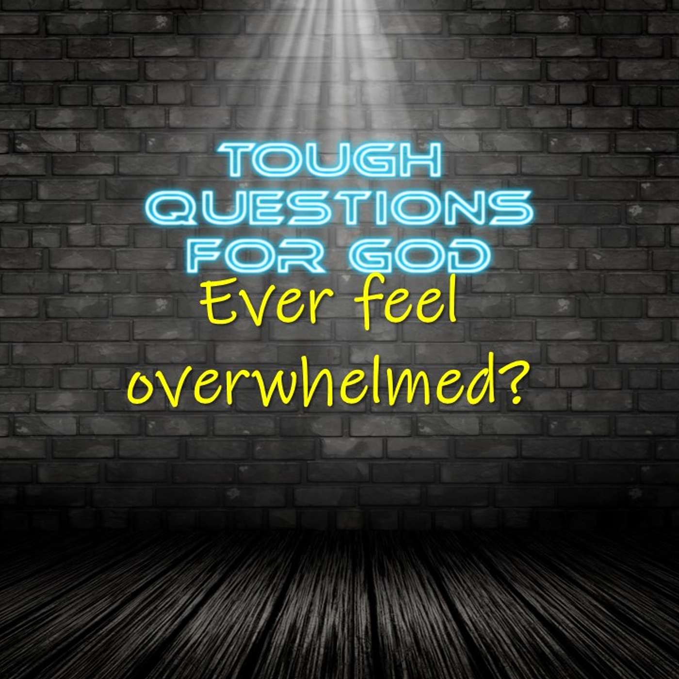 Ever feel overwhelmed?