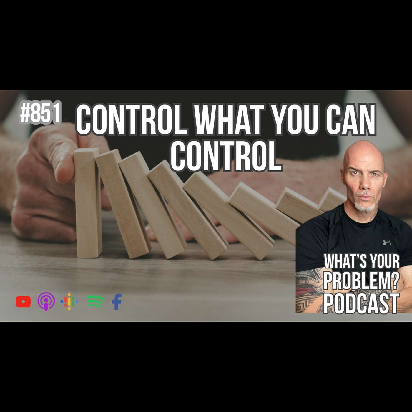 851. The Only 3 Things You Can Control