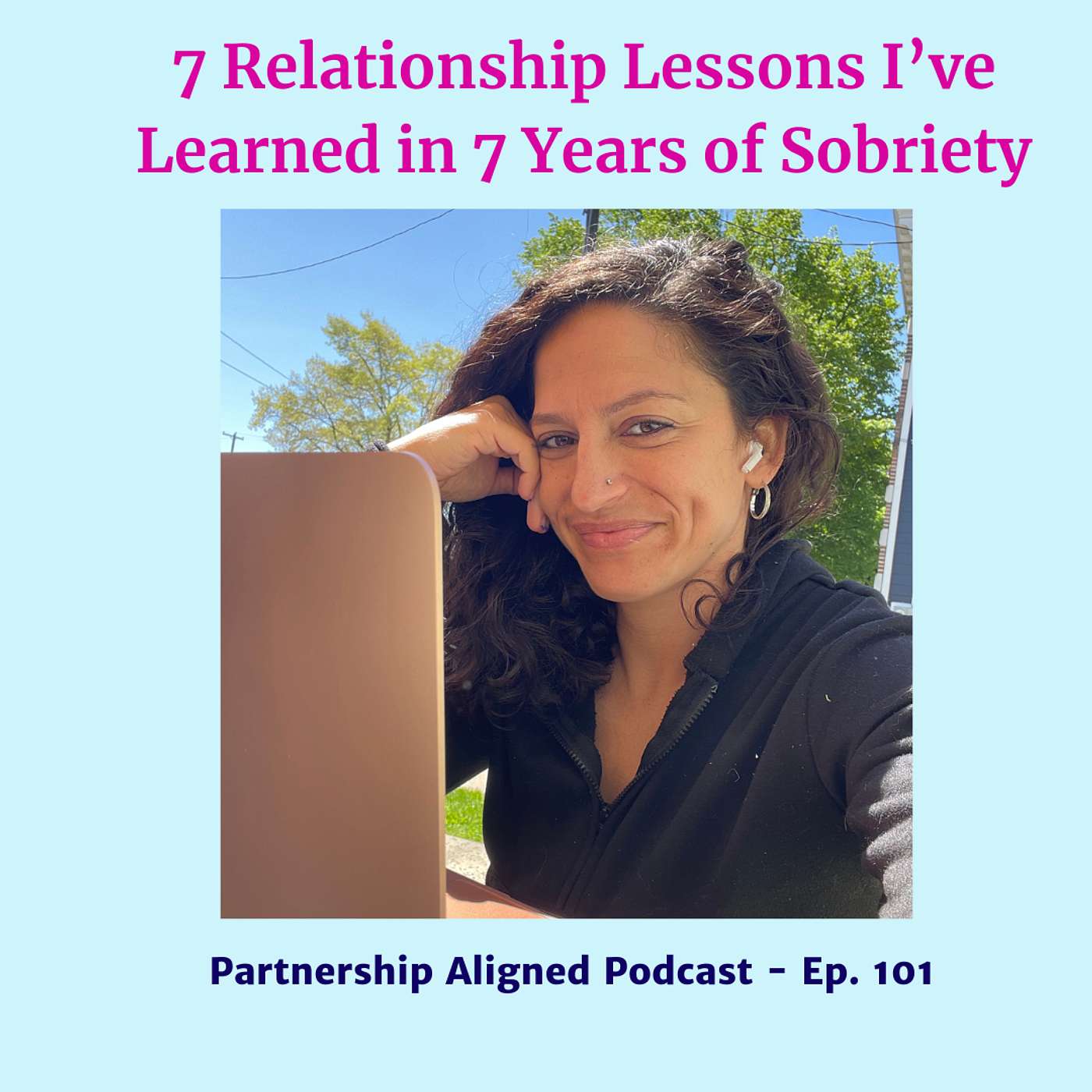 Ep 101 - Seven Relationship Lessons I learned in Seven Years of Sobriety
