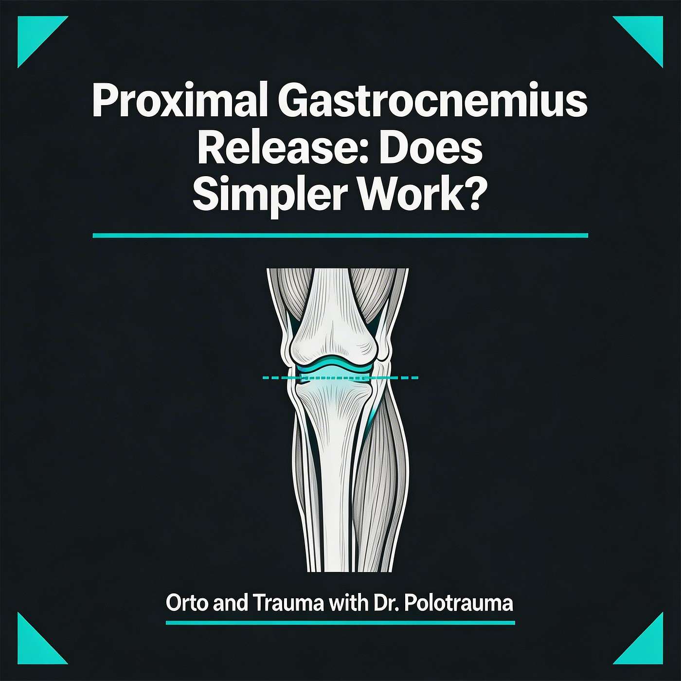 Proximal Gastrocnemius Release: Over 1000 Cases Say Simpler Works episode artwork