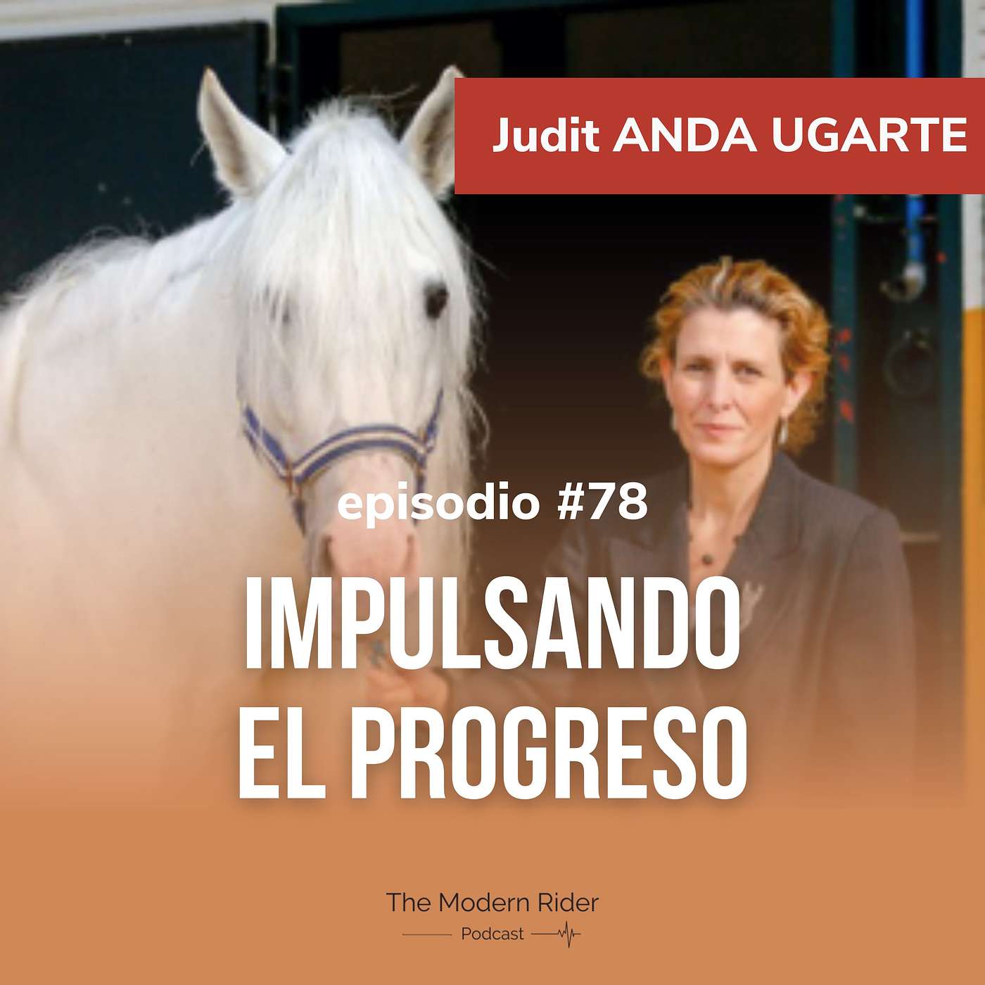 #78 | Judit Anda Ugarte - Presidenta de Yeguada Cartuja Hierro del Bocado : Impulanso el Progreso