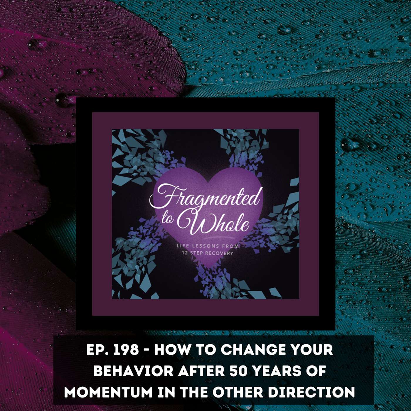 How to Change Your Behavior After 50 Years of Momentum in the Other Direction | Episode 198