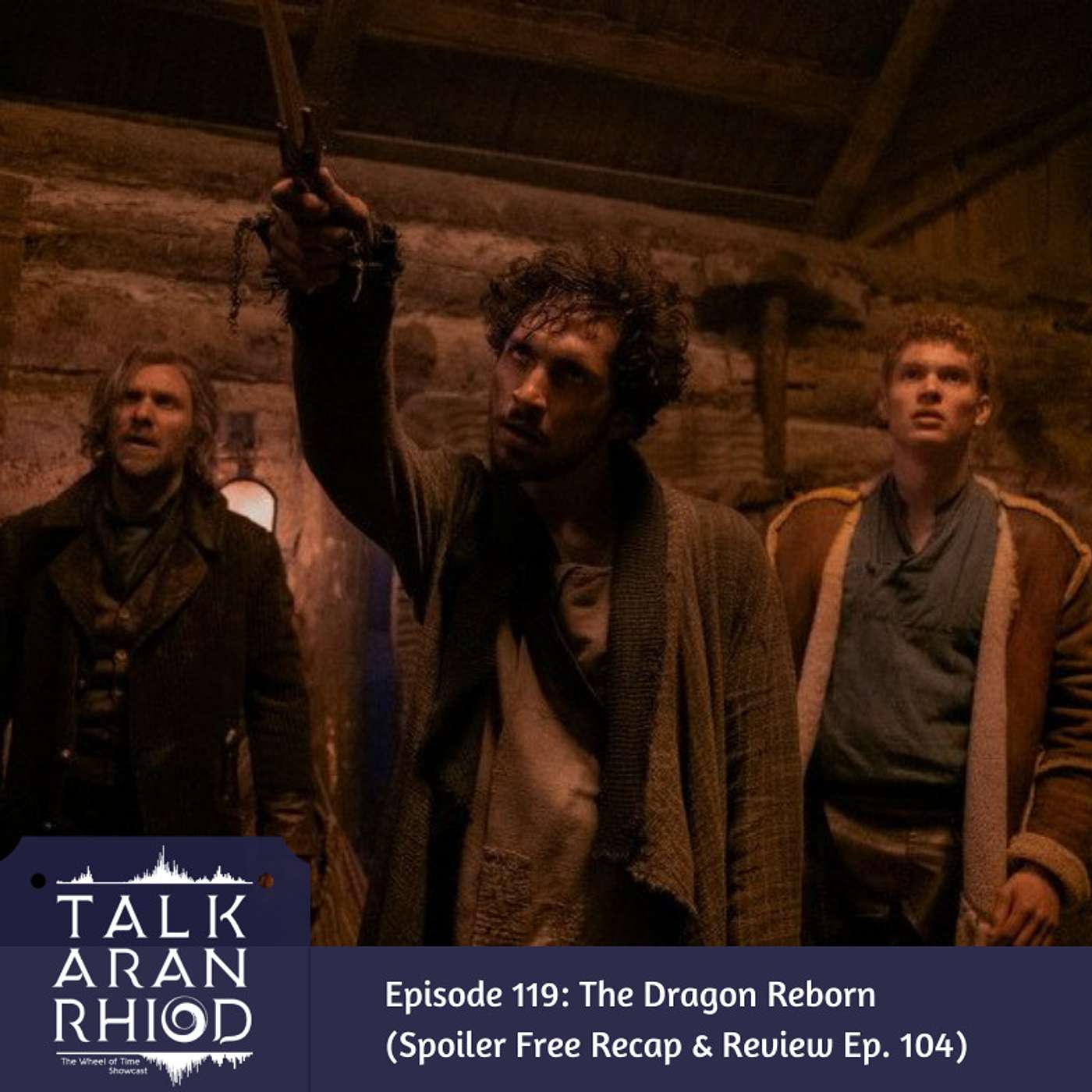 119. The Dragon Reborn (Spoiler Free Recap & Review Ep. 104)