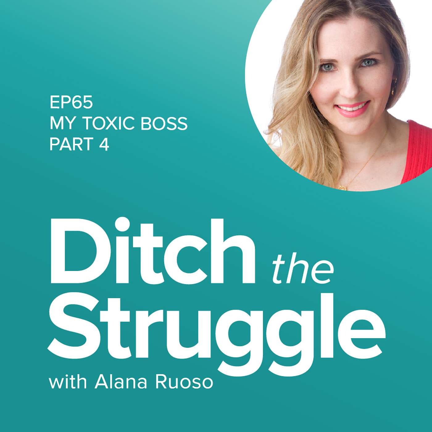 Ditch the Struggle with Alana Ruoso