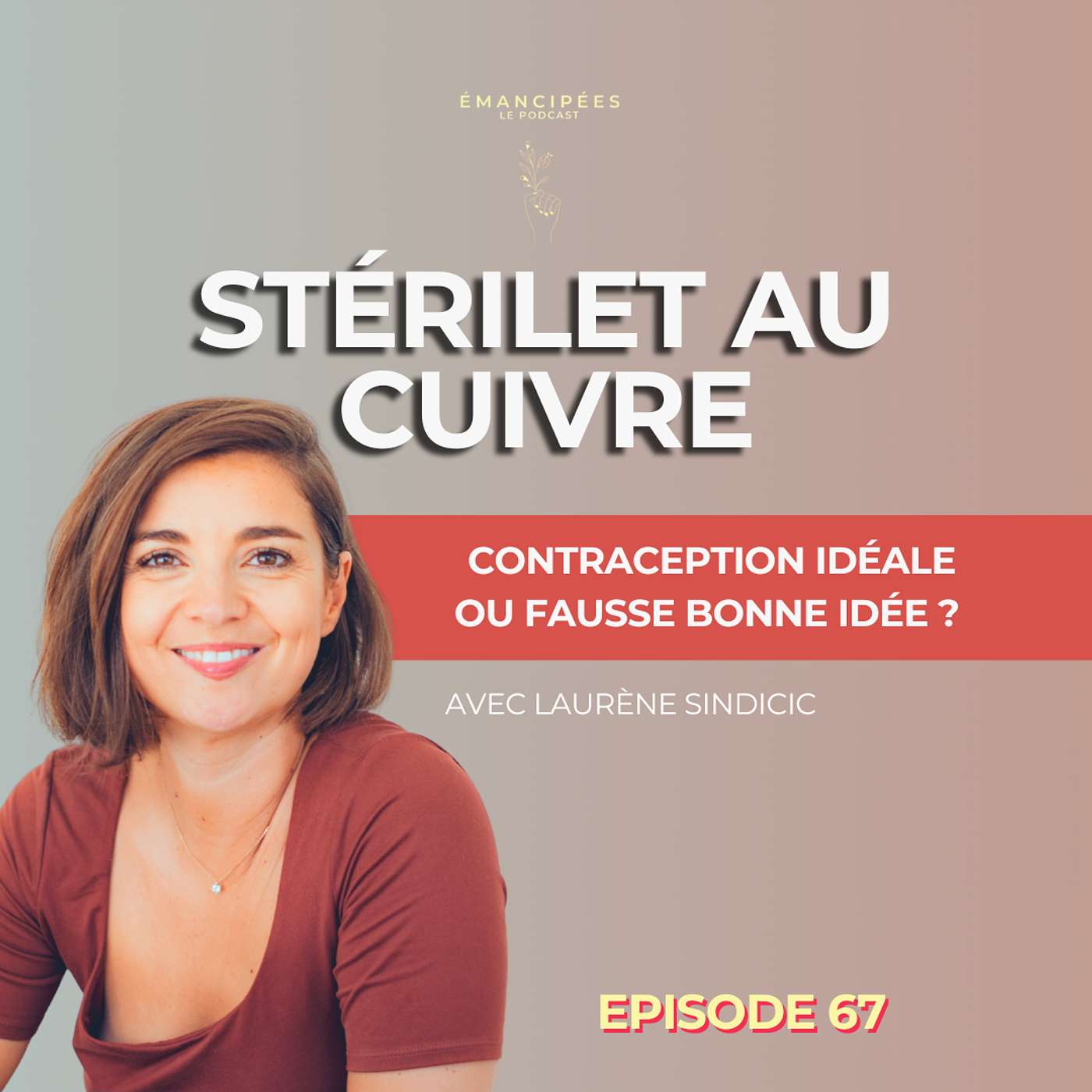 #67 Stérilet en cuivre : contraception idéale ou fausse bonne idée ?