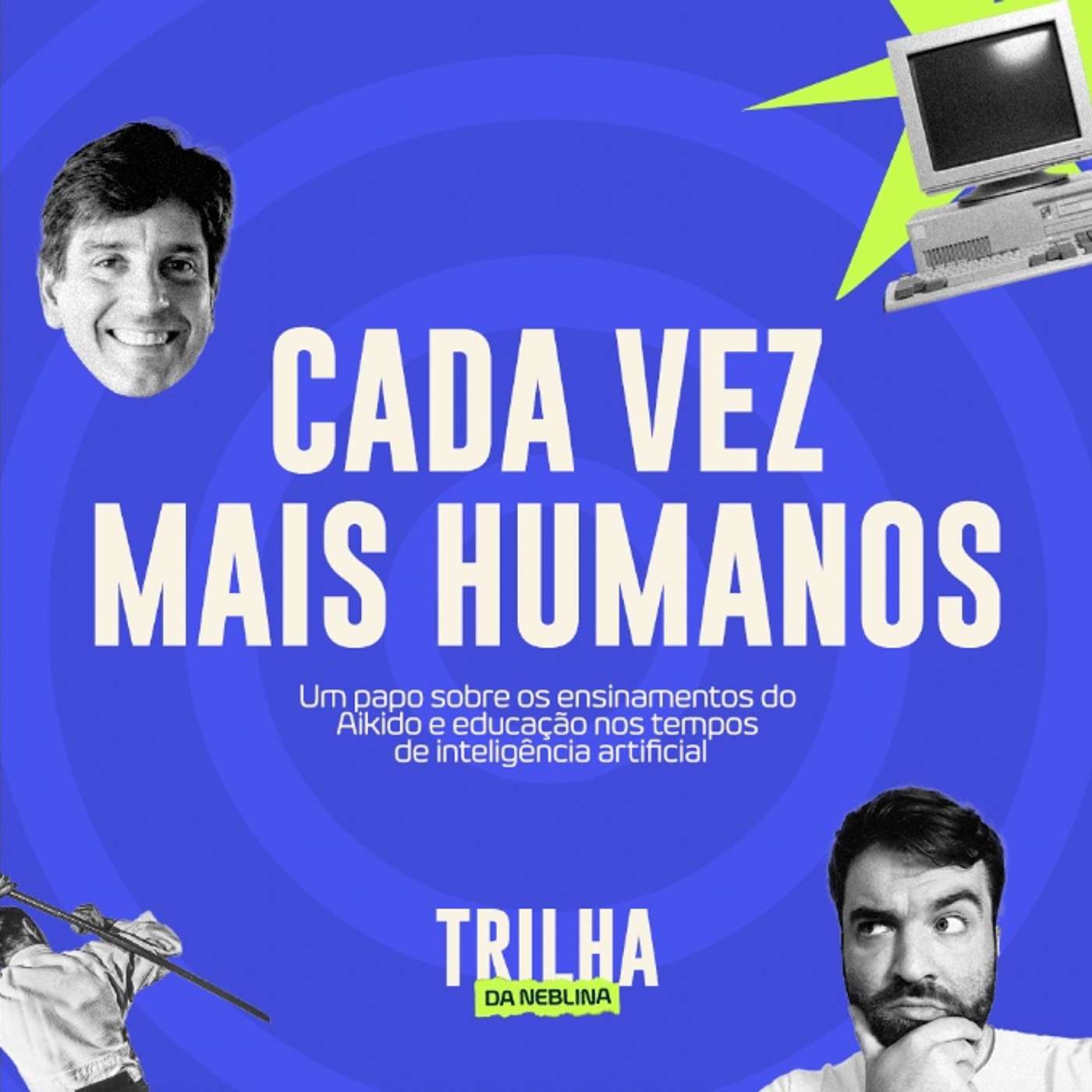 #3: Cada Vez Mais Humanos #3: Cada Vez Mais Humanos