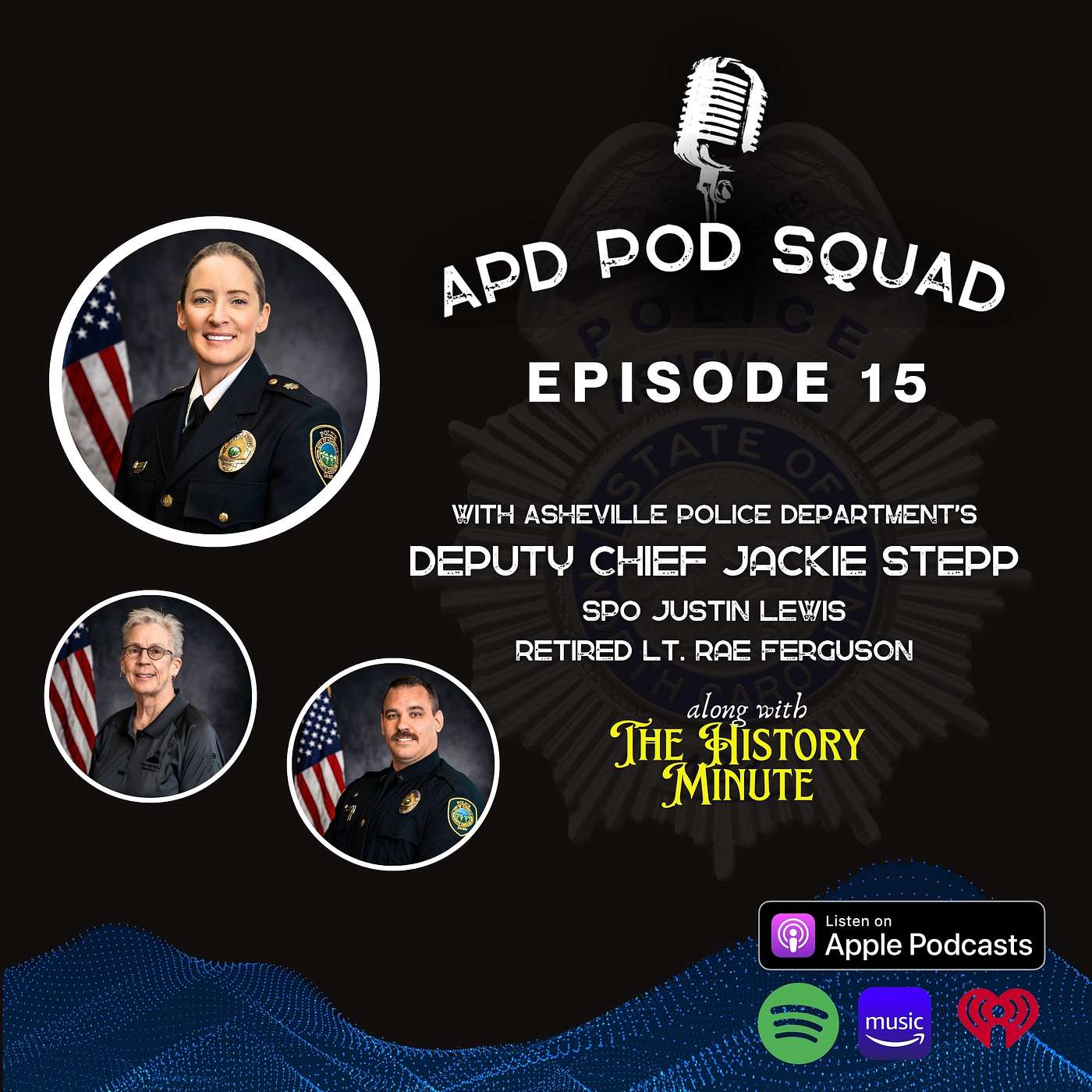 Episode 15; Deputy Chief Jackie Stepp, retired Lieutenant Rae Ferguson, Senior Police Officer Justin Lewis, and The History Minute with Hannah Silberman episode artwork