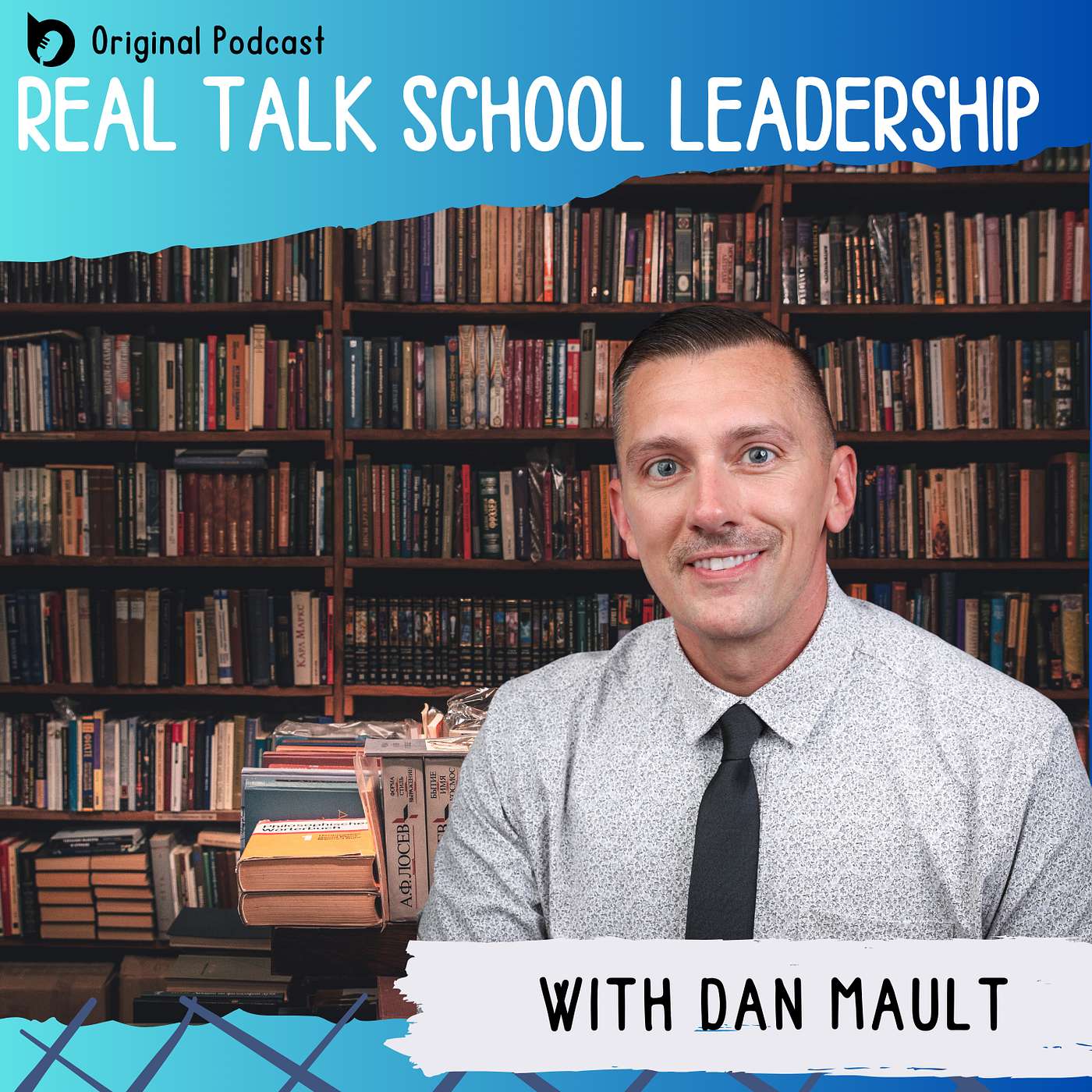 Real Talk School Leadership with Dan Mault
