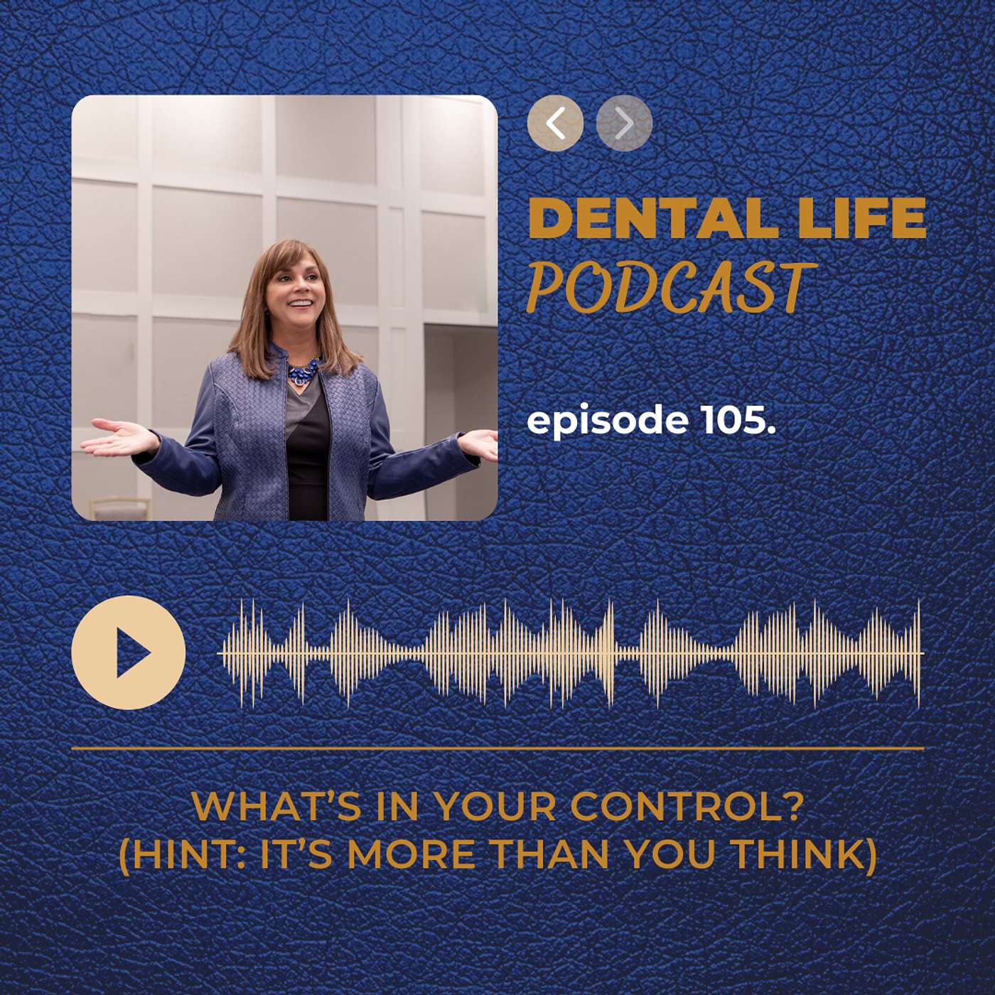 Episode 105. What's In Your Control? (Hint: It's More Than You Think)