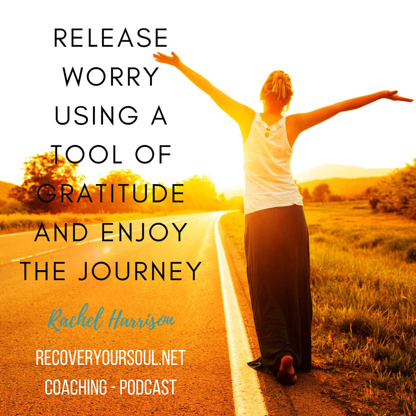 Release Worry by Using a Tool of Gratitude and Enjoy the Journey episode artwork