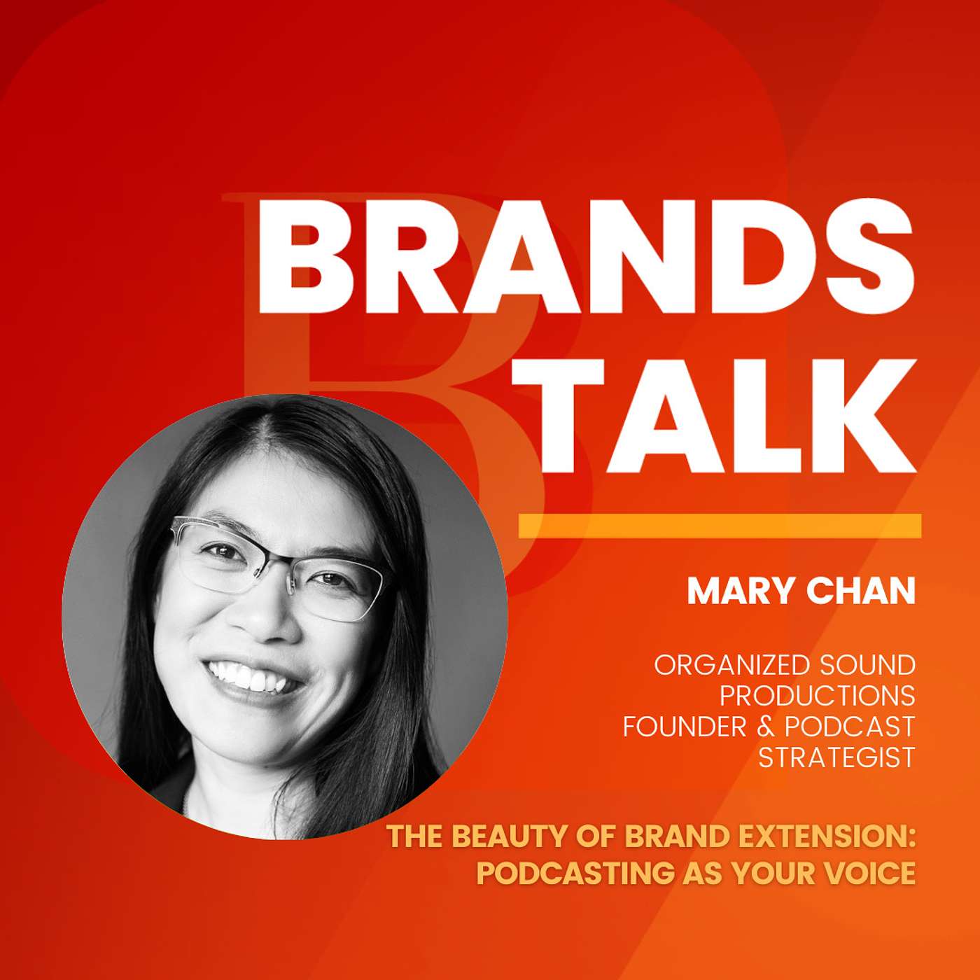 The Beauty of Brand Extension: Podcasting as Your Voice w/ Mary Chan