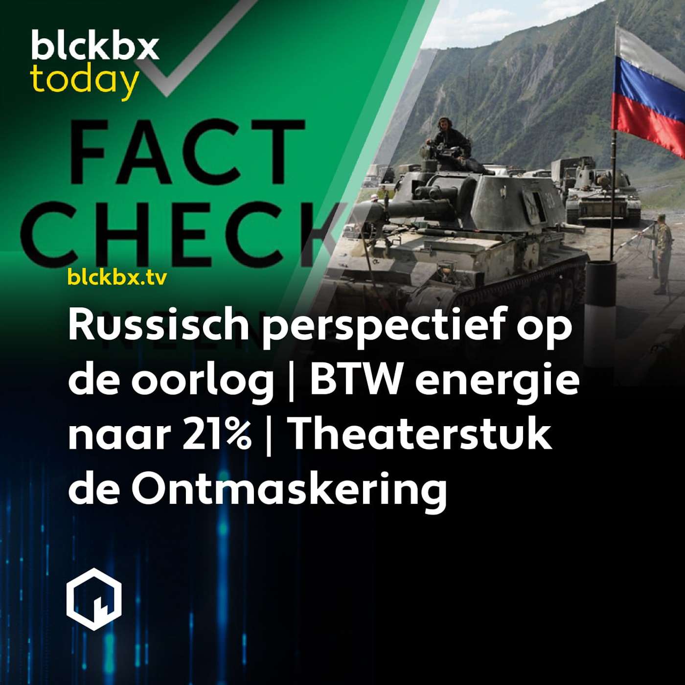 blckbx today #122: Russisch perspectief op de oorlog | BTW energie naar 21% | Theaterstuk de Ontmaskering