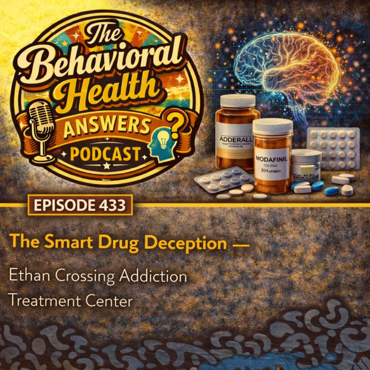 Episode 433: The Smart Drug Deception | Ethan Crossing Addiction Treatment Center episode artwork