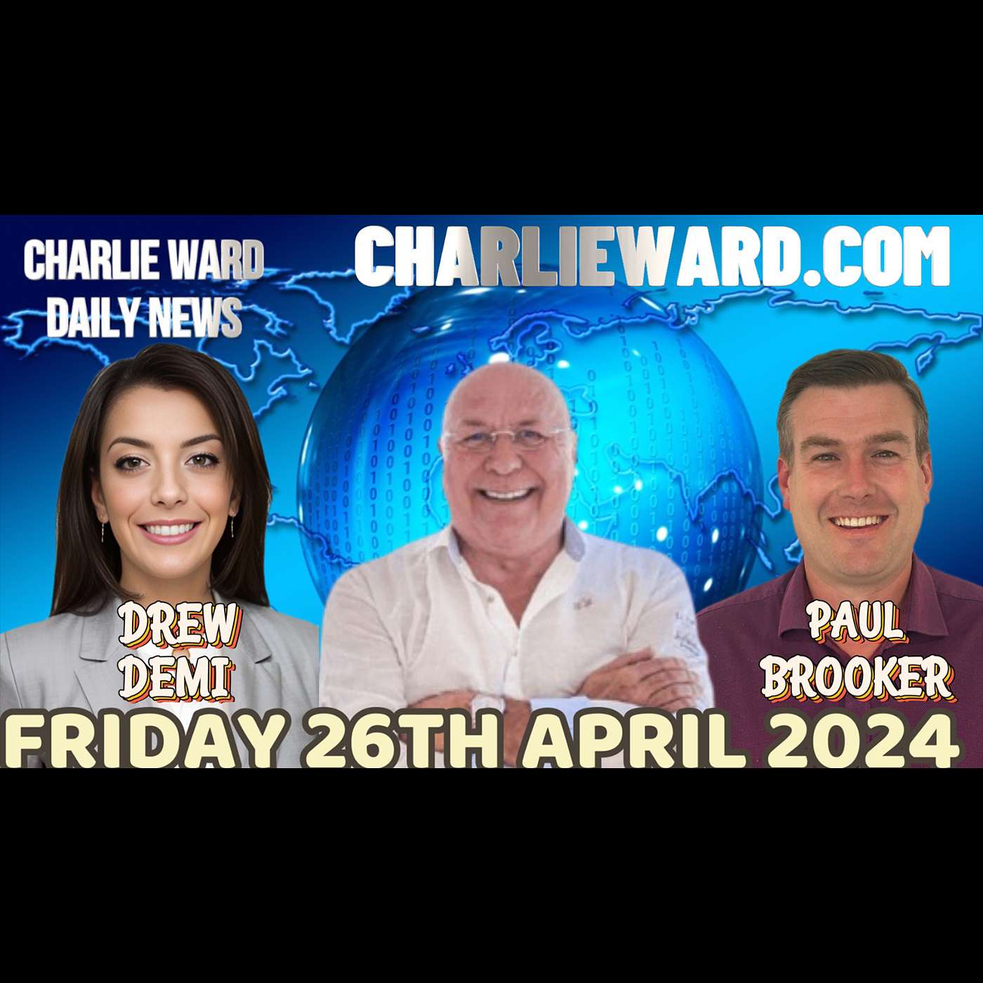 CHARLIE WARD DAILY NEWS WITH PAUL BROOKER & DREW DEMI - FRIDAY 26TH APRIL 2024