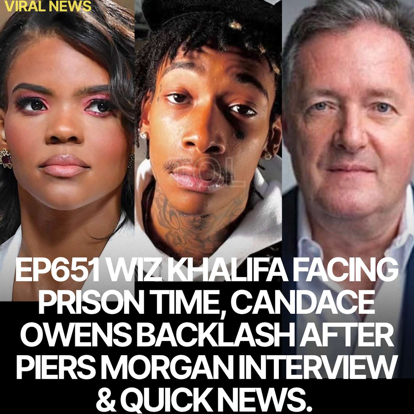 EP651 WIZ KHALIFA FACING PRISON TIME, CANDACE OWENS BACKLASH AFTER PIERCE MORGAN INTERVIEW & QUICK NEWS. EP651 WIZ KHALIFA FACING PRISON TIME, CANDACE OWENS BACKLASH AFTER PIERCE MORGAN INTERVIEW & QUICK NEWS.