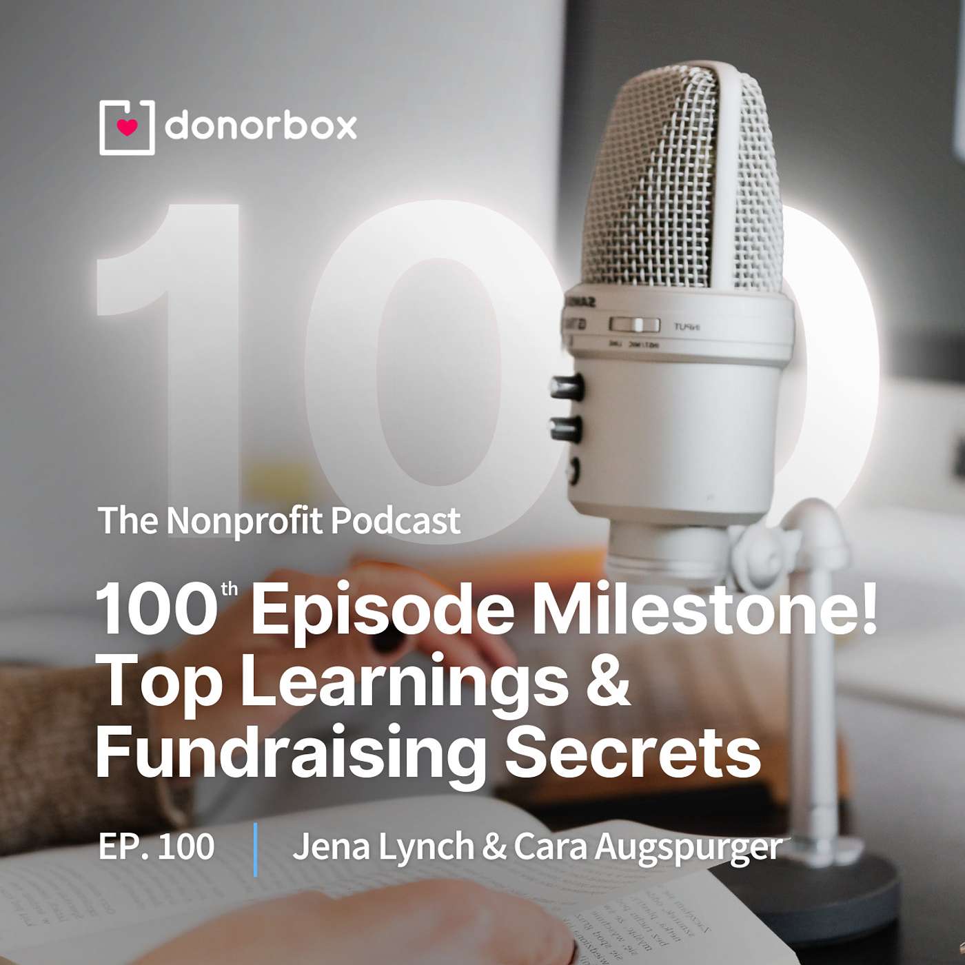 Ep 100: 100th Episode Milestone! Top Learnings & Fundraising Secrets