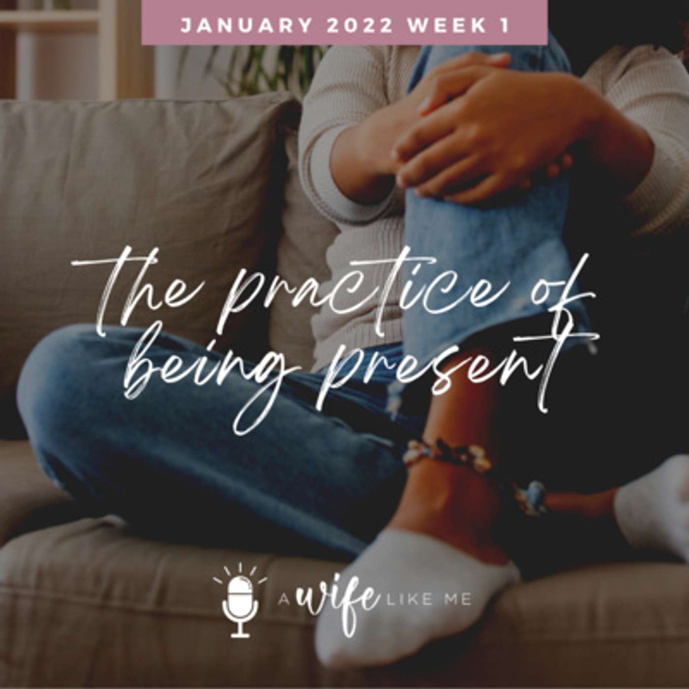 The Practice of Being Present