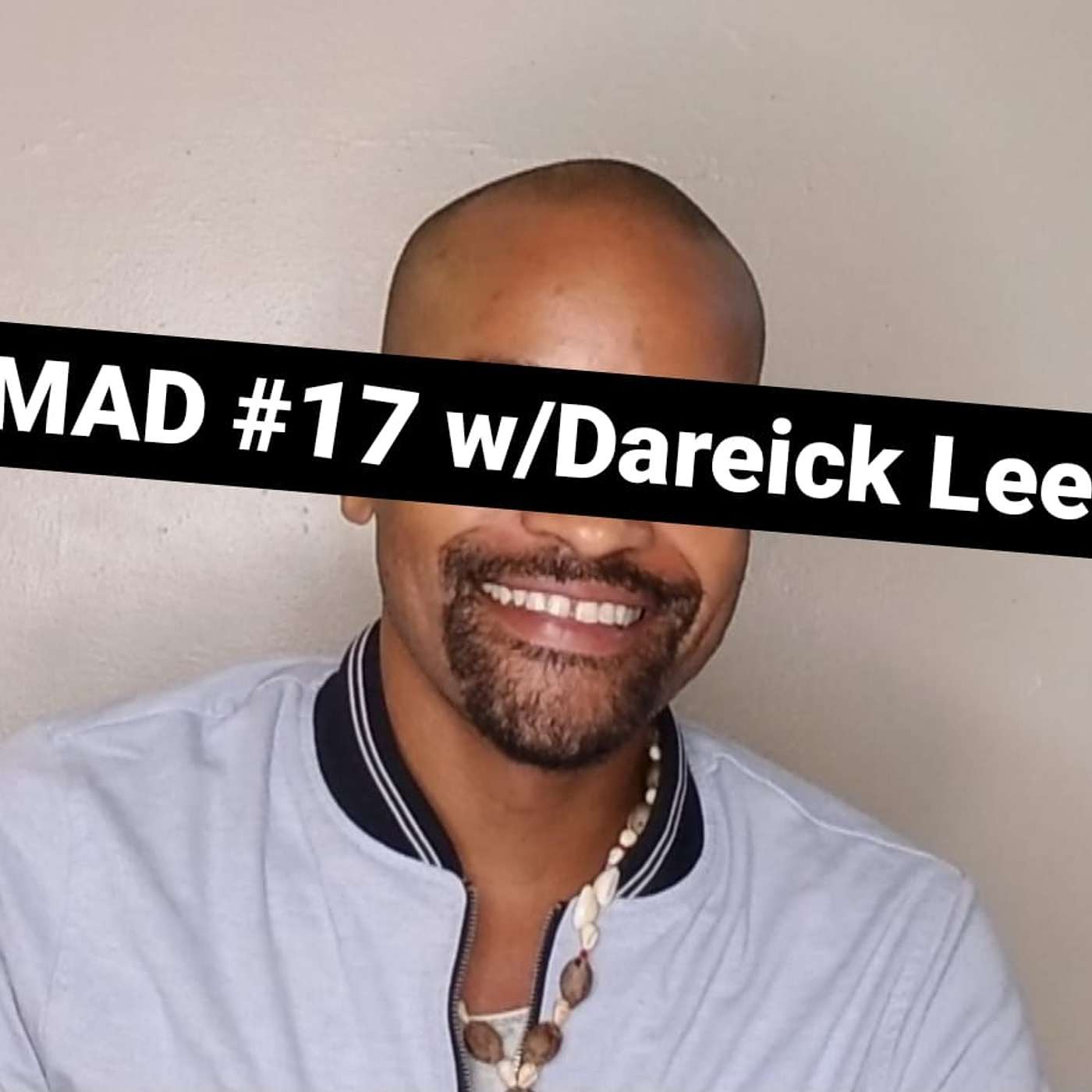 MAD #17 w/Dareick Lee