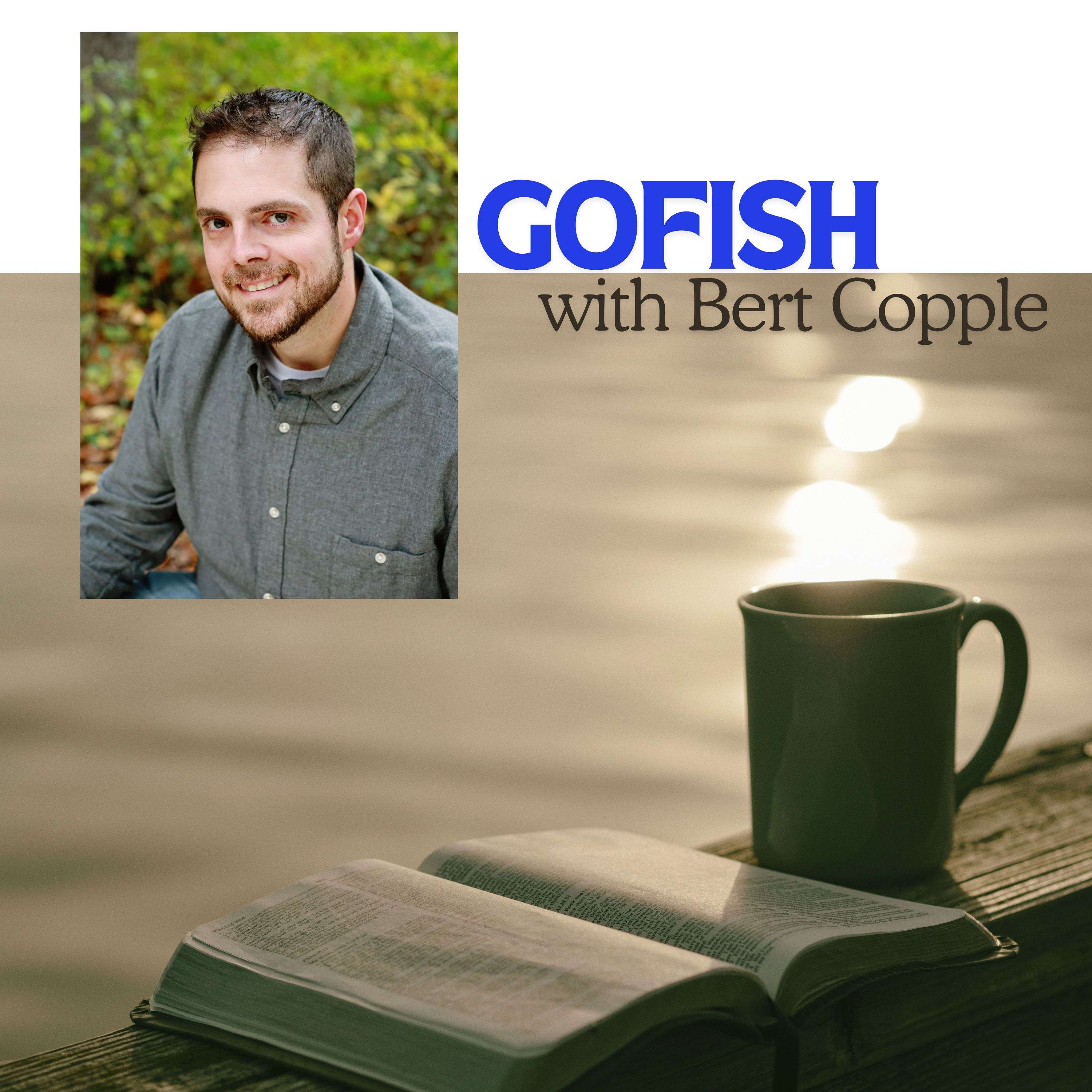 GoFish with Bert Copple