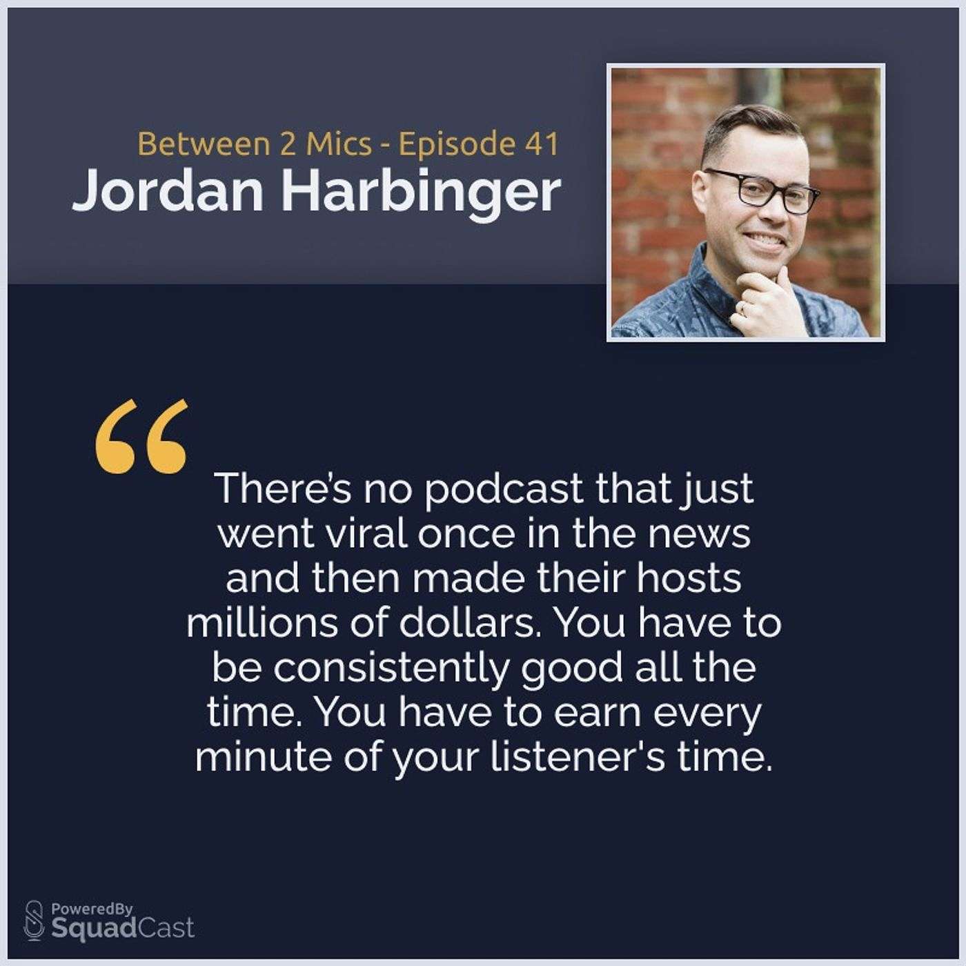 Earning Your Listeners' Time with Jordan Harbinger